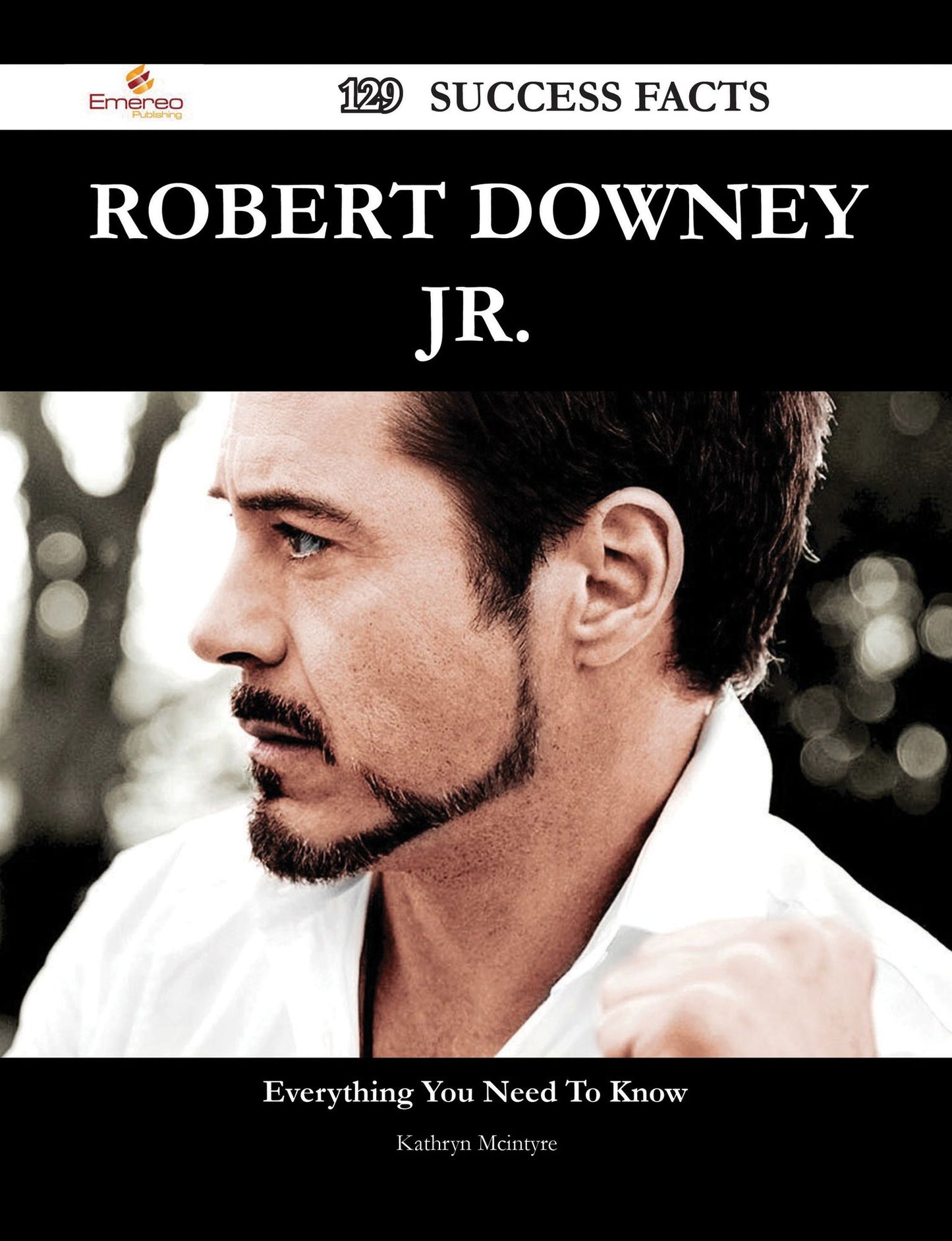 Robert Downey Jr. 129 Success Facts - Everything you need to know about Robert Downey Jr.