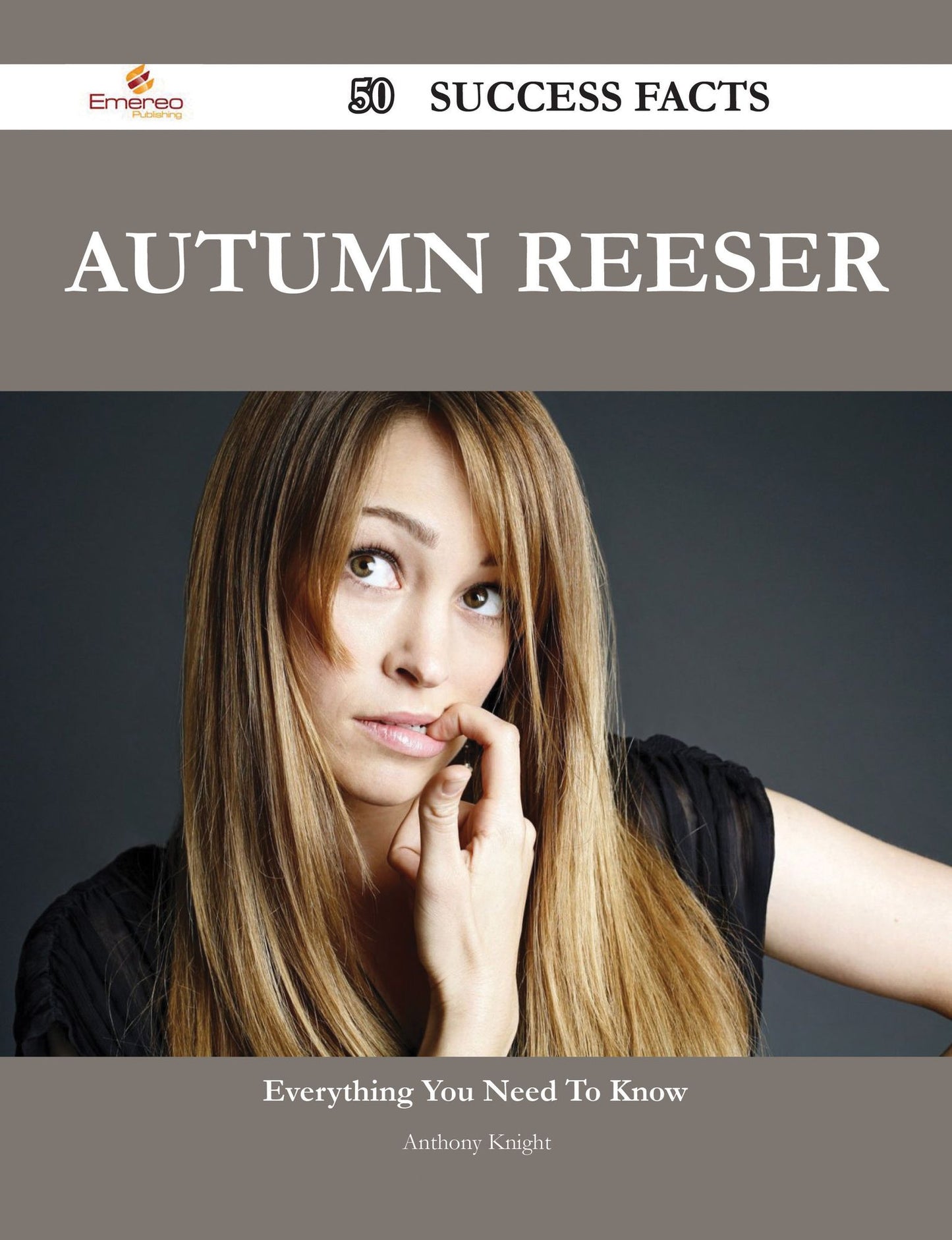 Autumn Reeser 50 Success Facts - Everything you need to know about Autumn Reeser