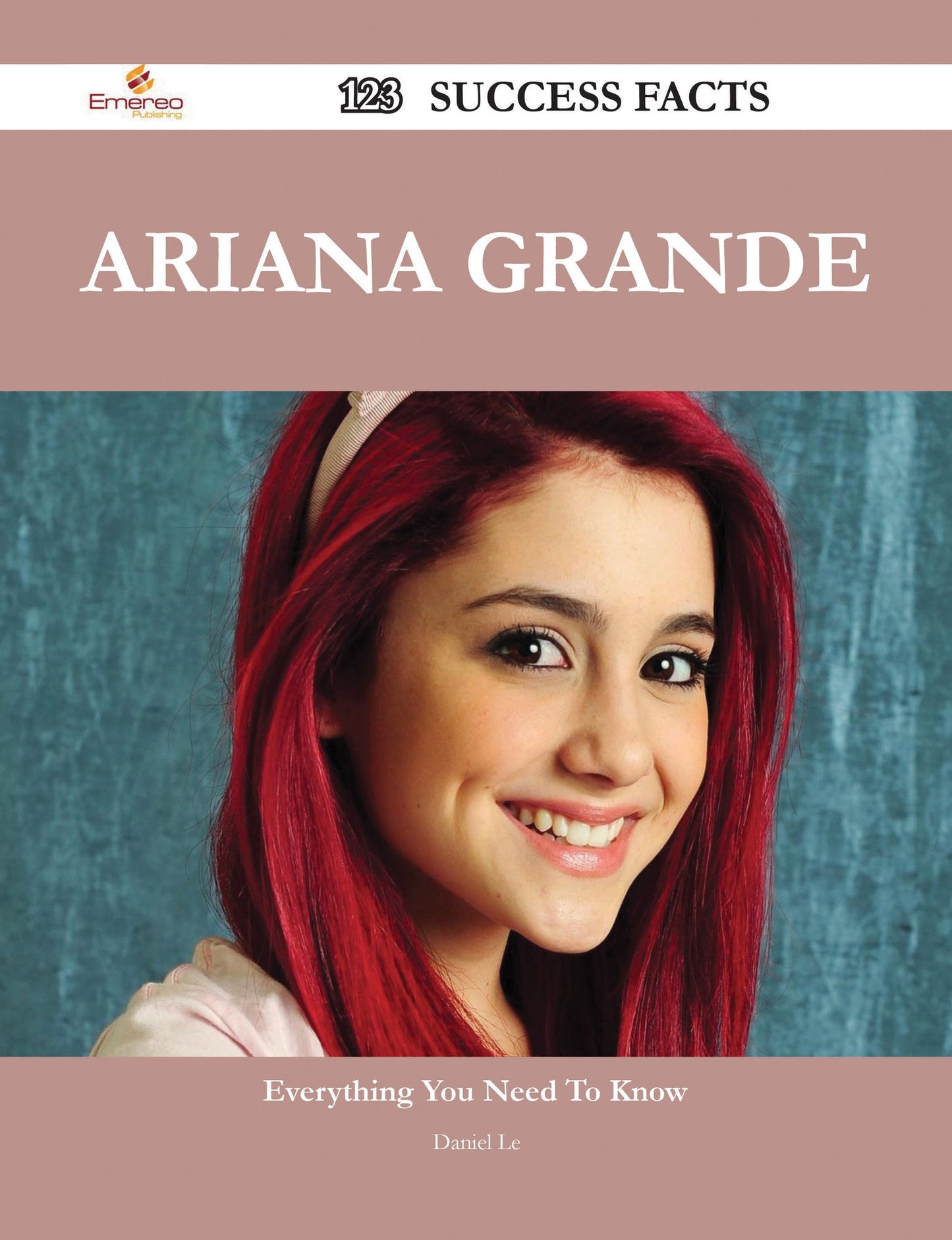 Ariana Grande 123 Success Facts - Everything you need to know about Ariana Grande