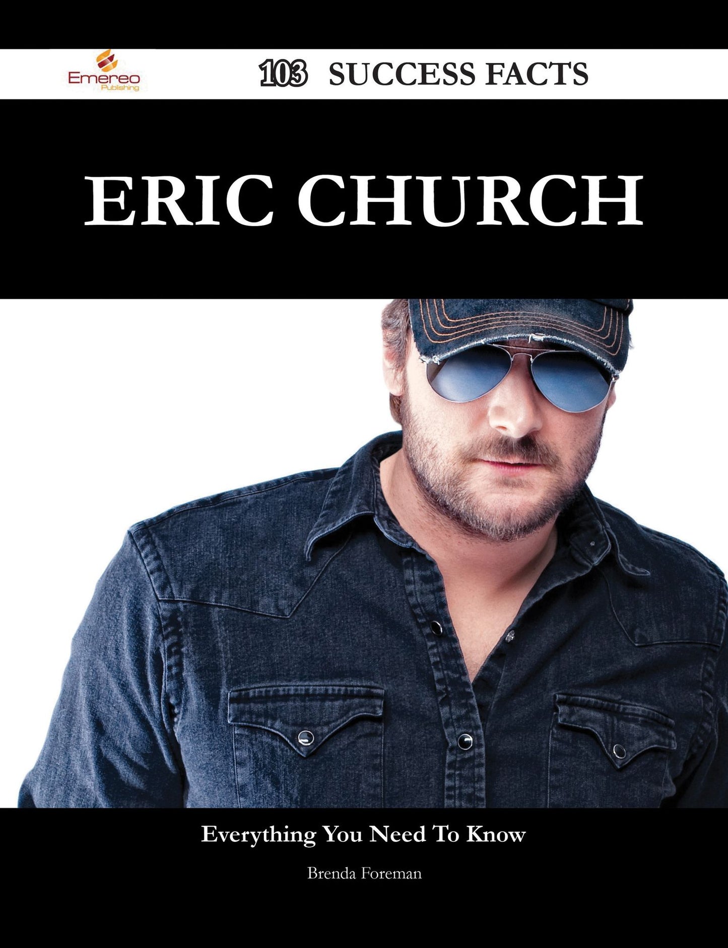 Eric Church 103 Success Facts - Everything you need to know about Eric Church