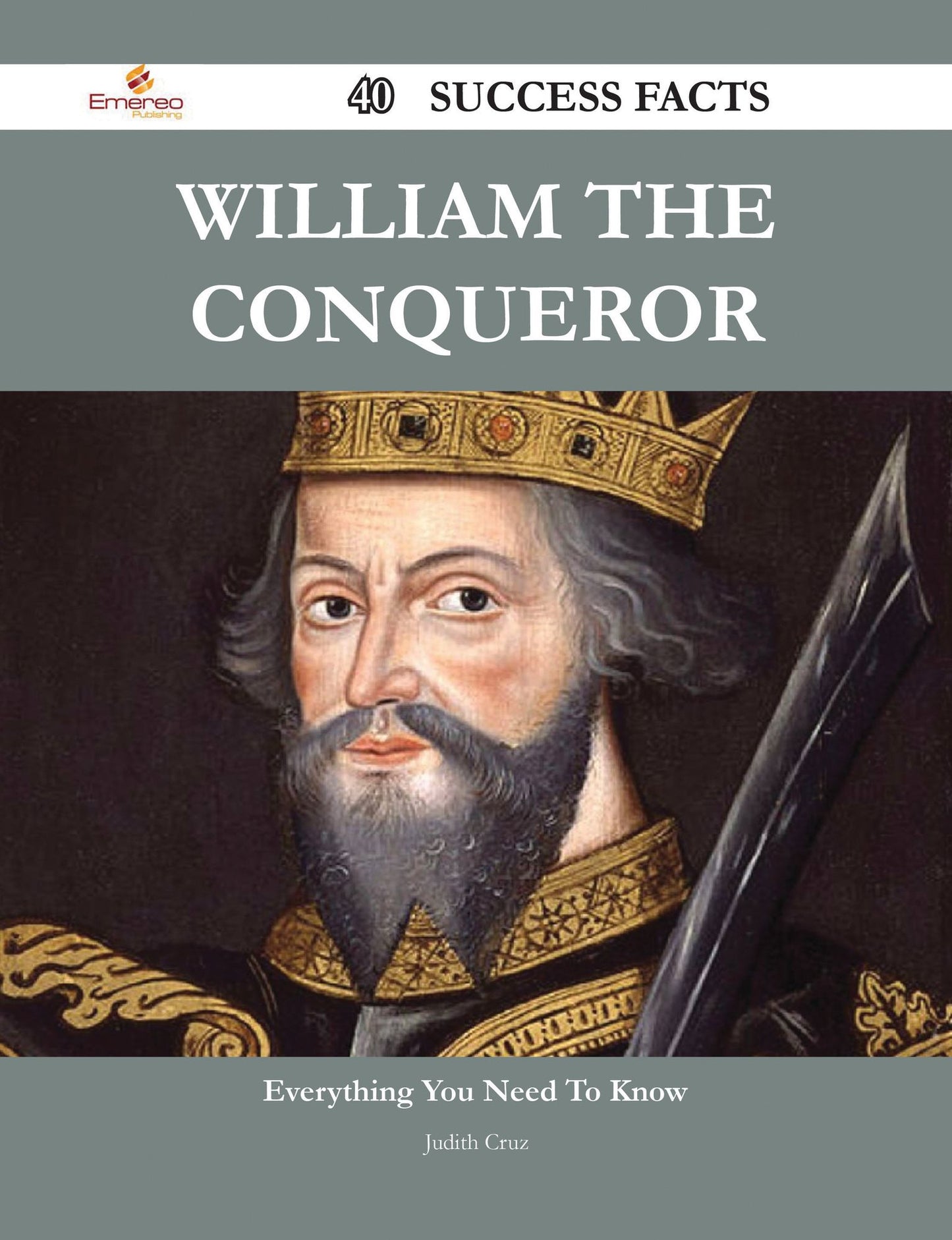 William the Conqueror 40 Success Facts - Everything you need to know about William the Conqueror