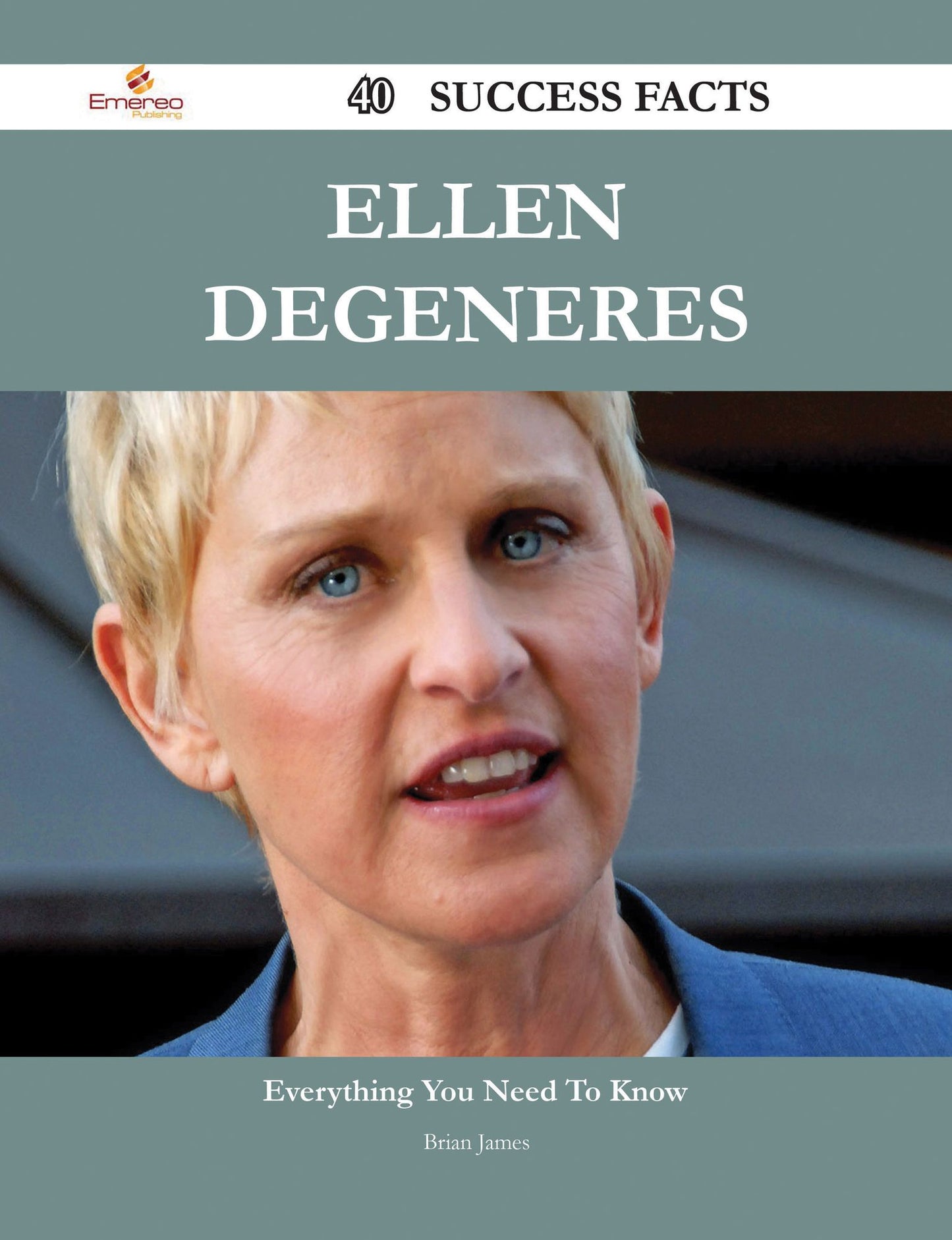 Ellen DeGeneres 40 Success Facts - Everything you need to know about Ellen DeGeneres