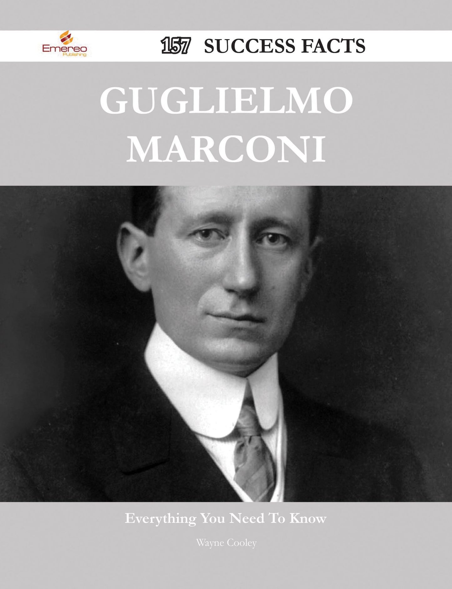 Guglielmo Marconi 157 Success Facts - Everything you need to know about Guglielmo Marconi