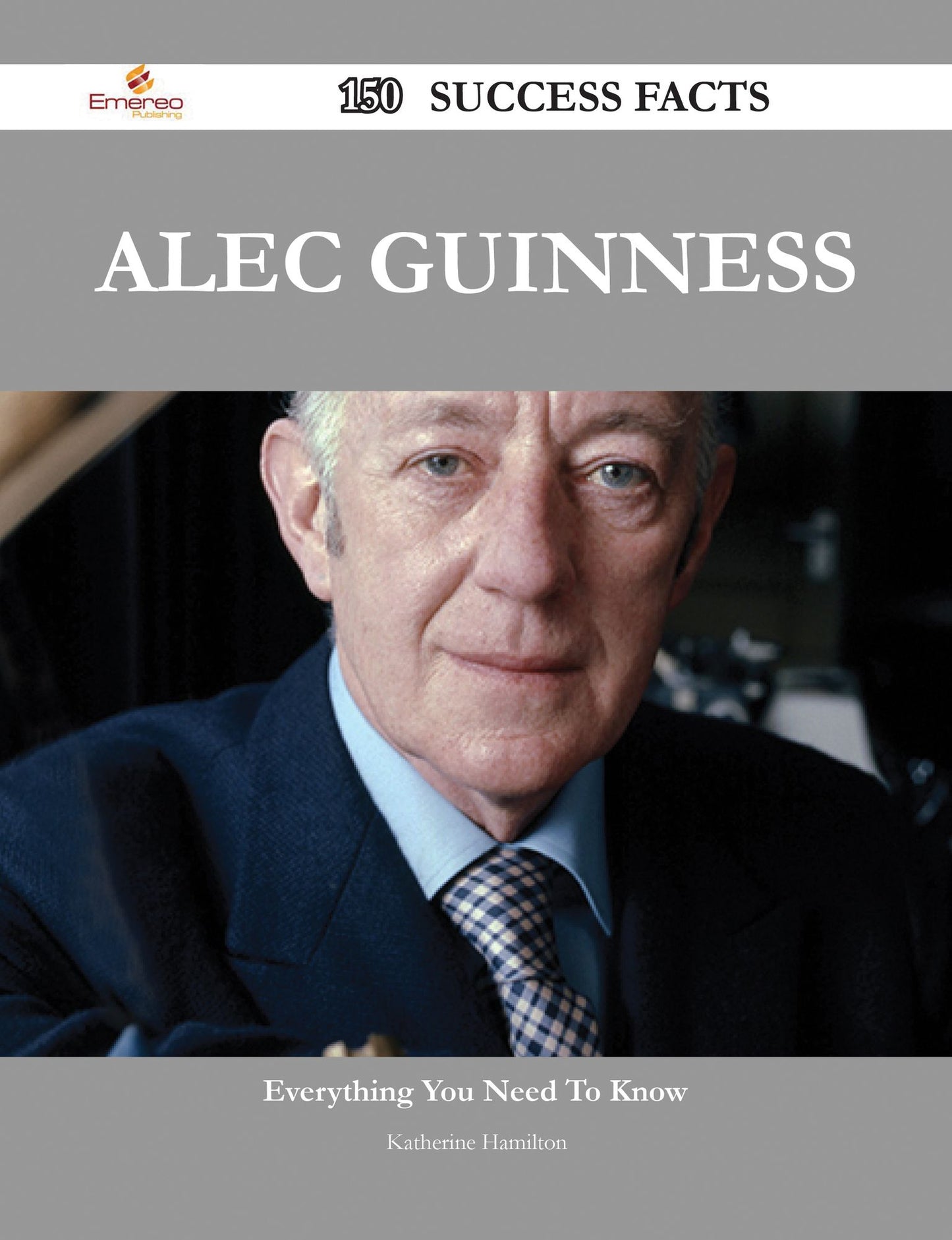 Alec Guinness 150 Success Facts - Everything you need to know about Alec Guinness