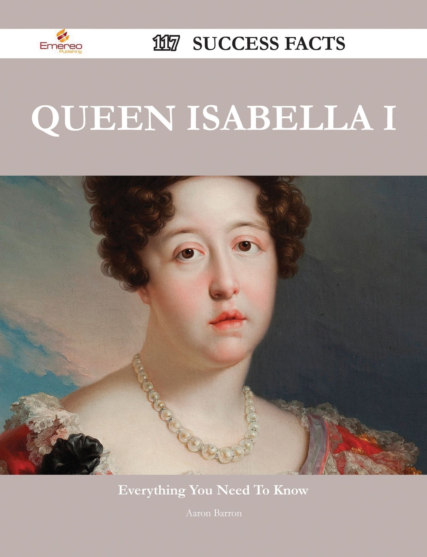 Queen Isabella I 117 Success Facts - Everything you need to know about Queen Isabella I