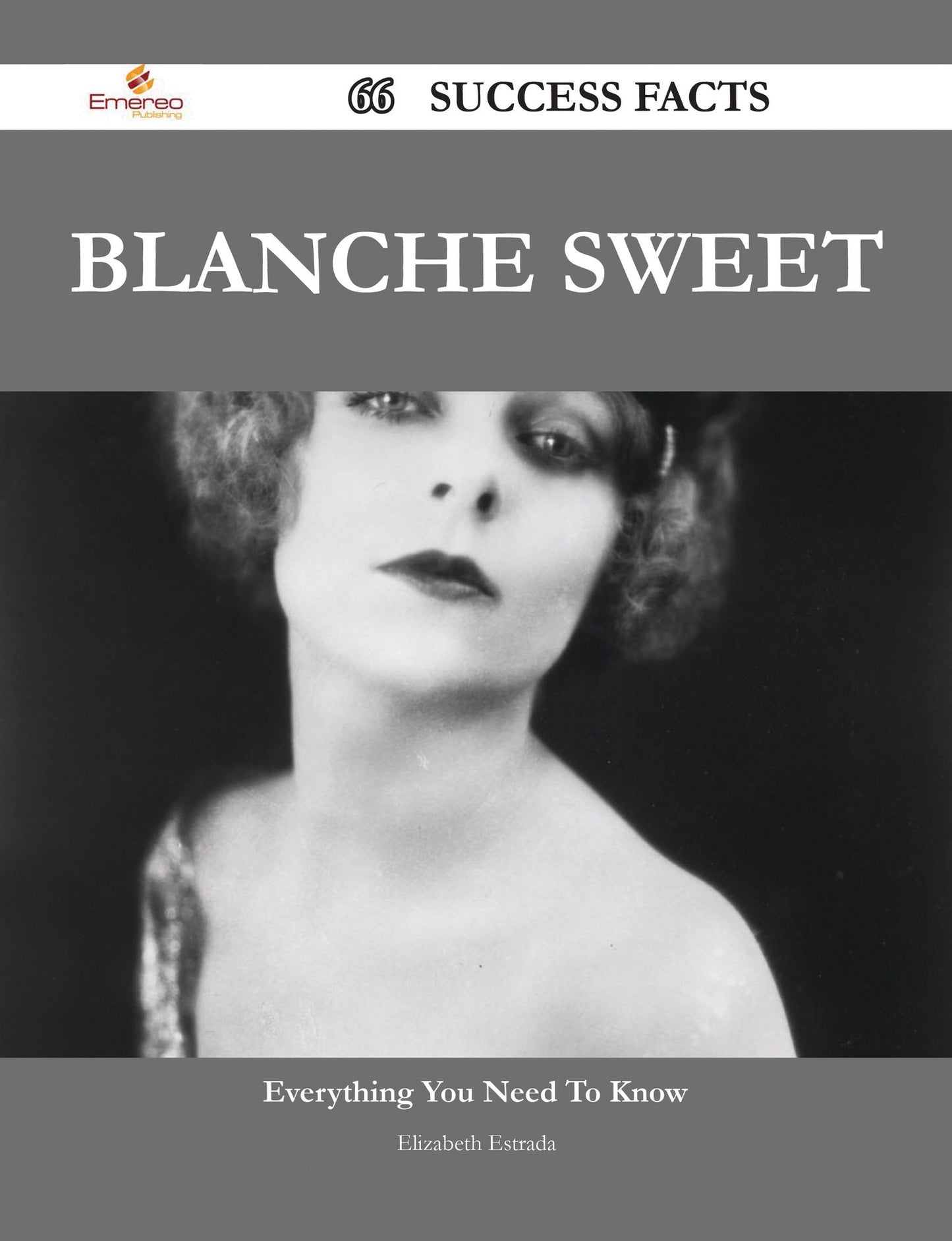 Blanche Sweet 66 Success Facts - Everything you need to know about Blanche Sweet