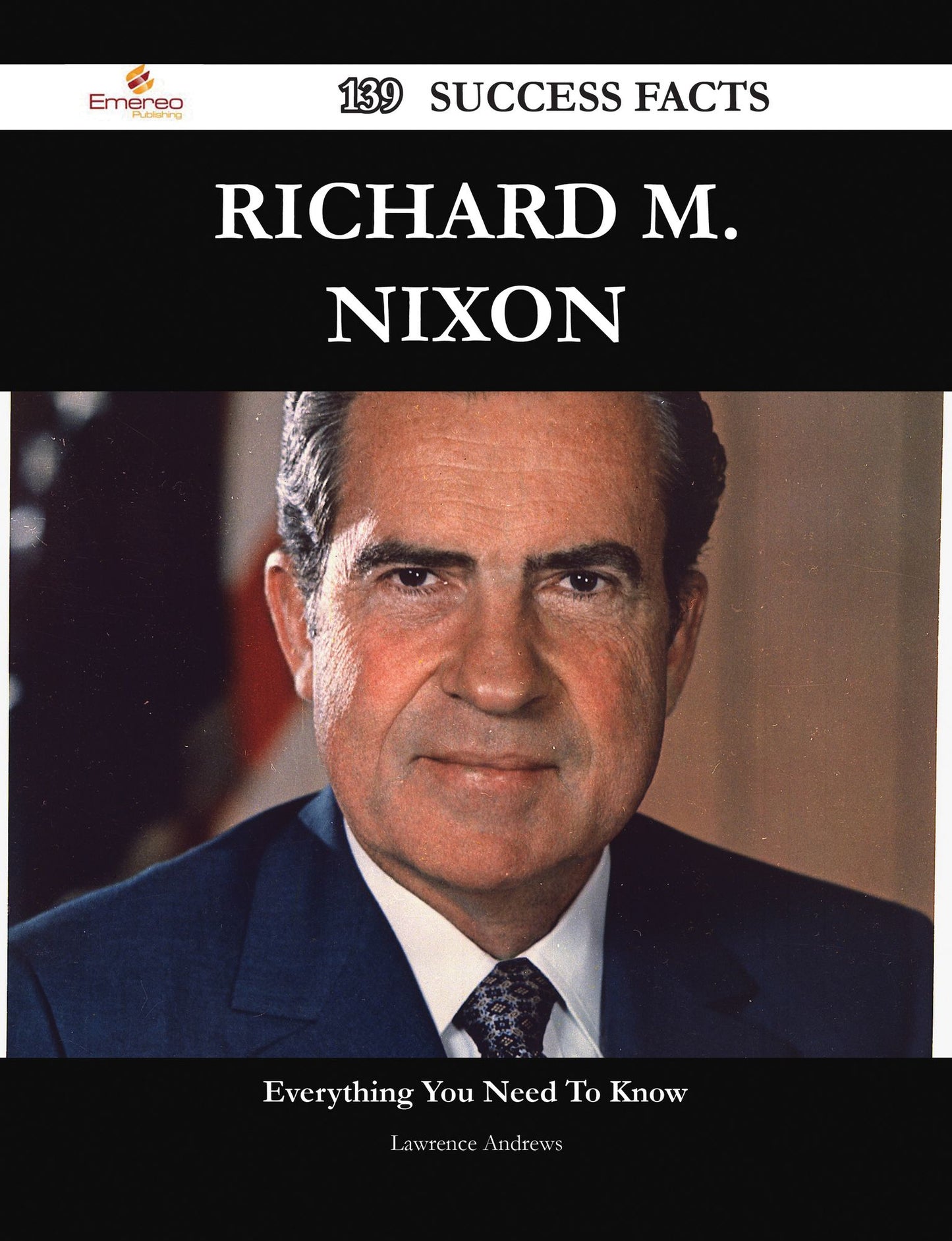 Richard M. Nixon 139 Success Facts - Everything you need to know about Richard M. Nixon