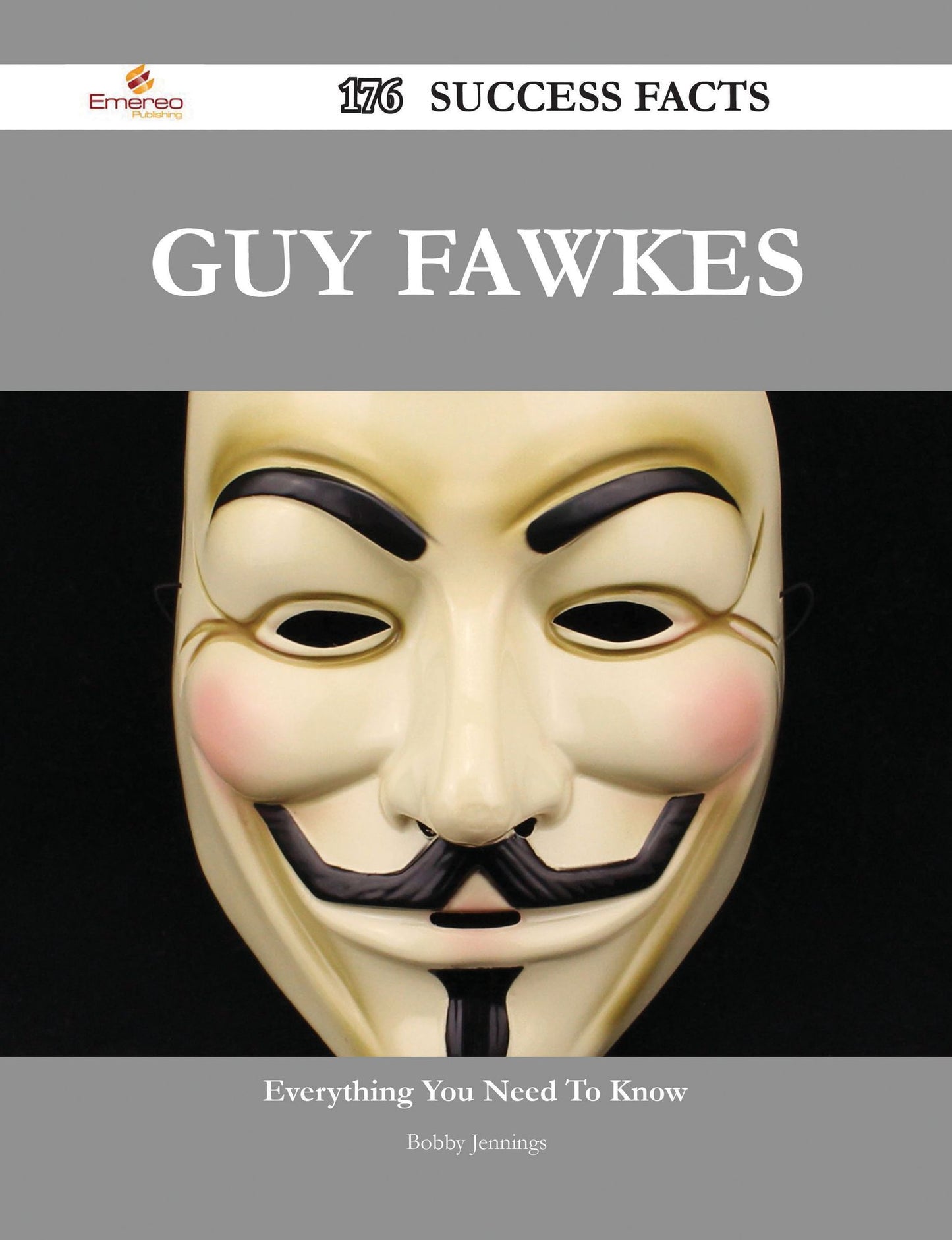Guy Fawkes 176 Success Facts - Everything you need to know about Guy Fawkes