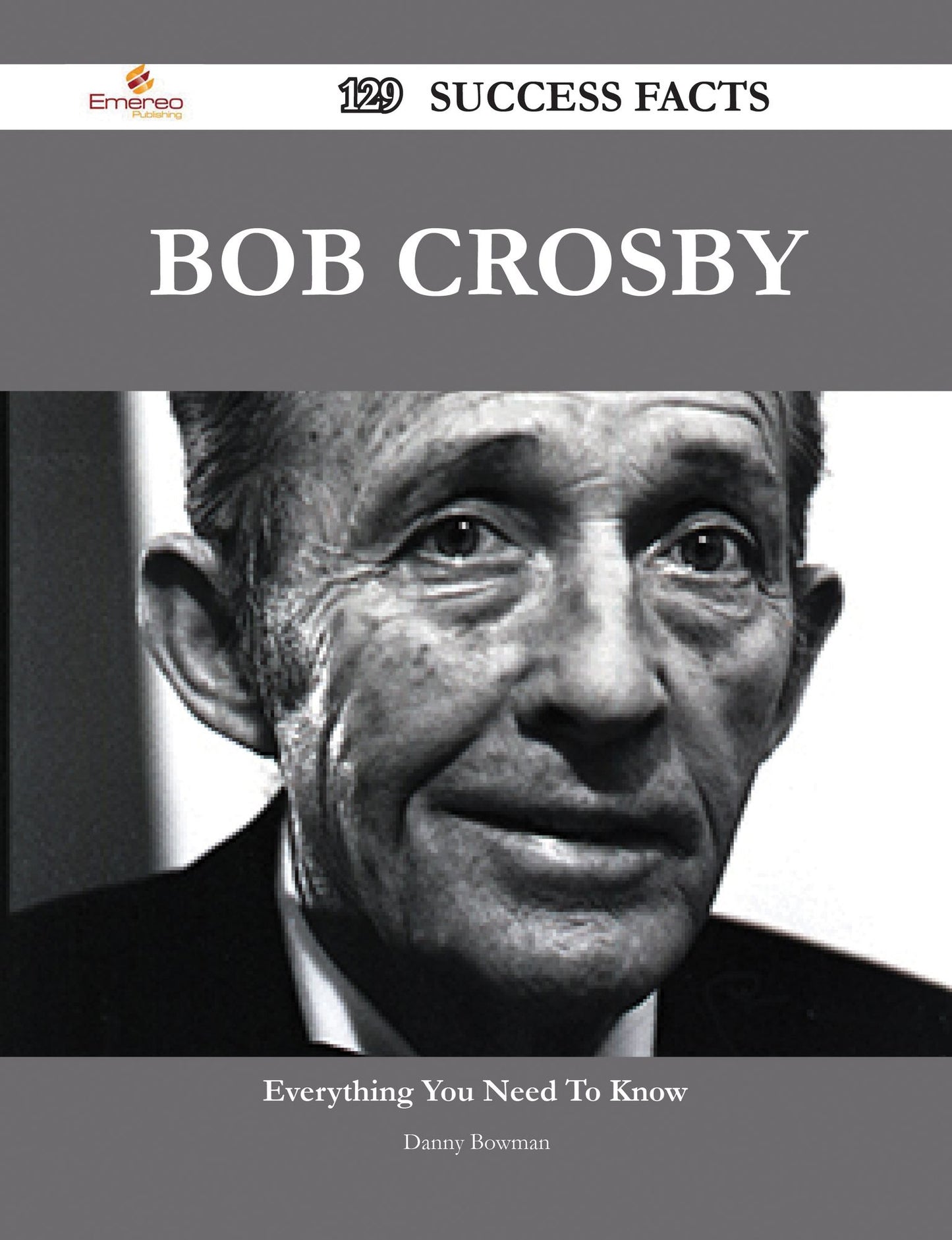 Bob Crosby 129 Success Facts - Everything you need to know about Bob Crosby