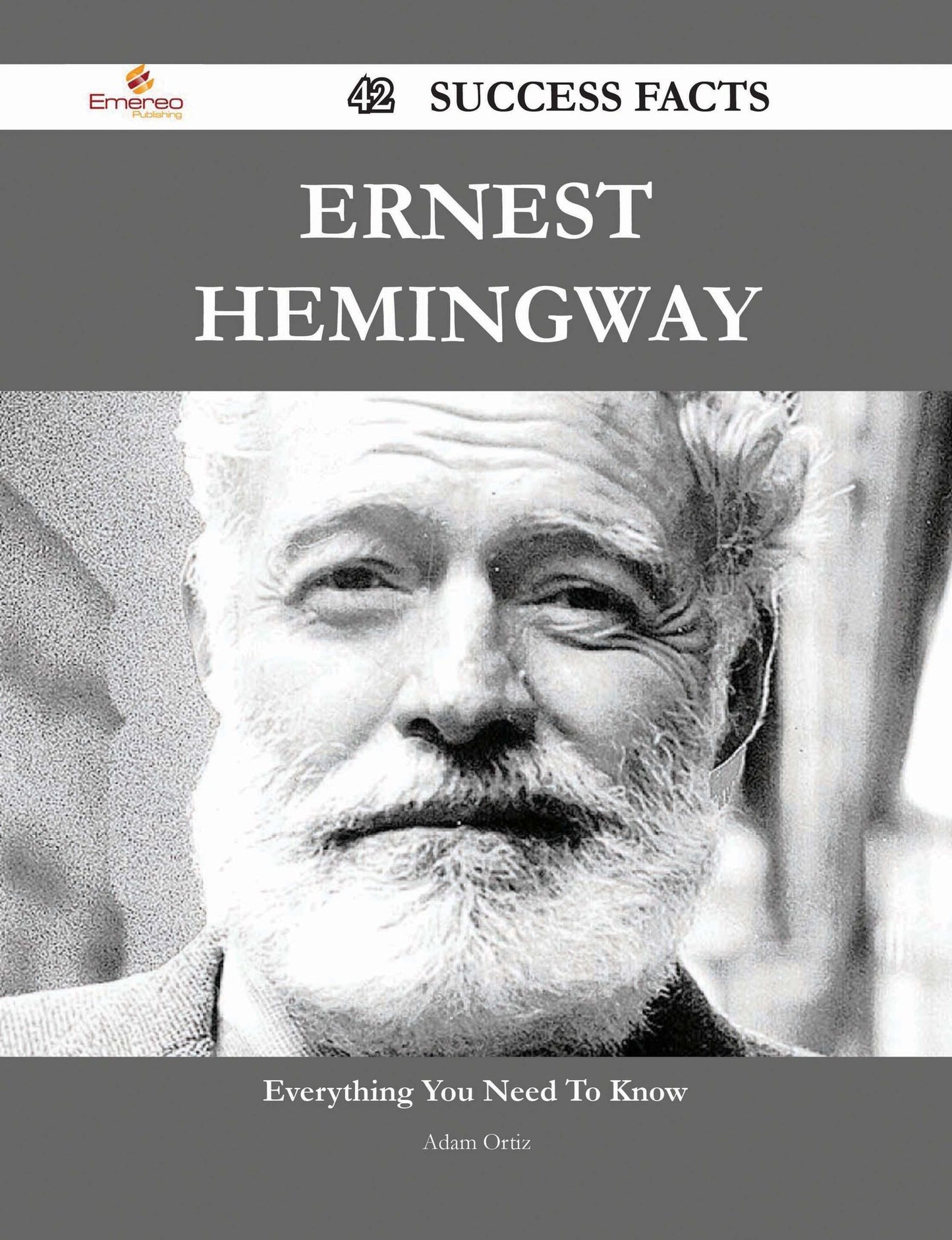 Ernest Hemingway 42 Success Facts - Everything you need to know about Ernest Hemingway