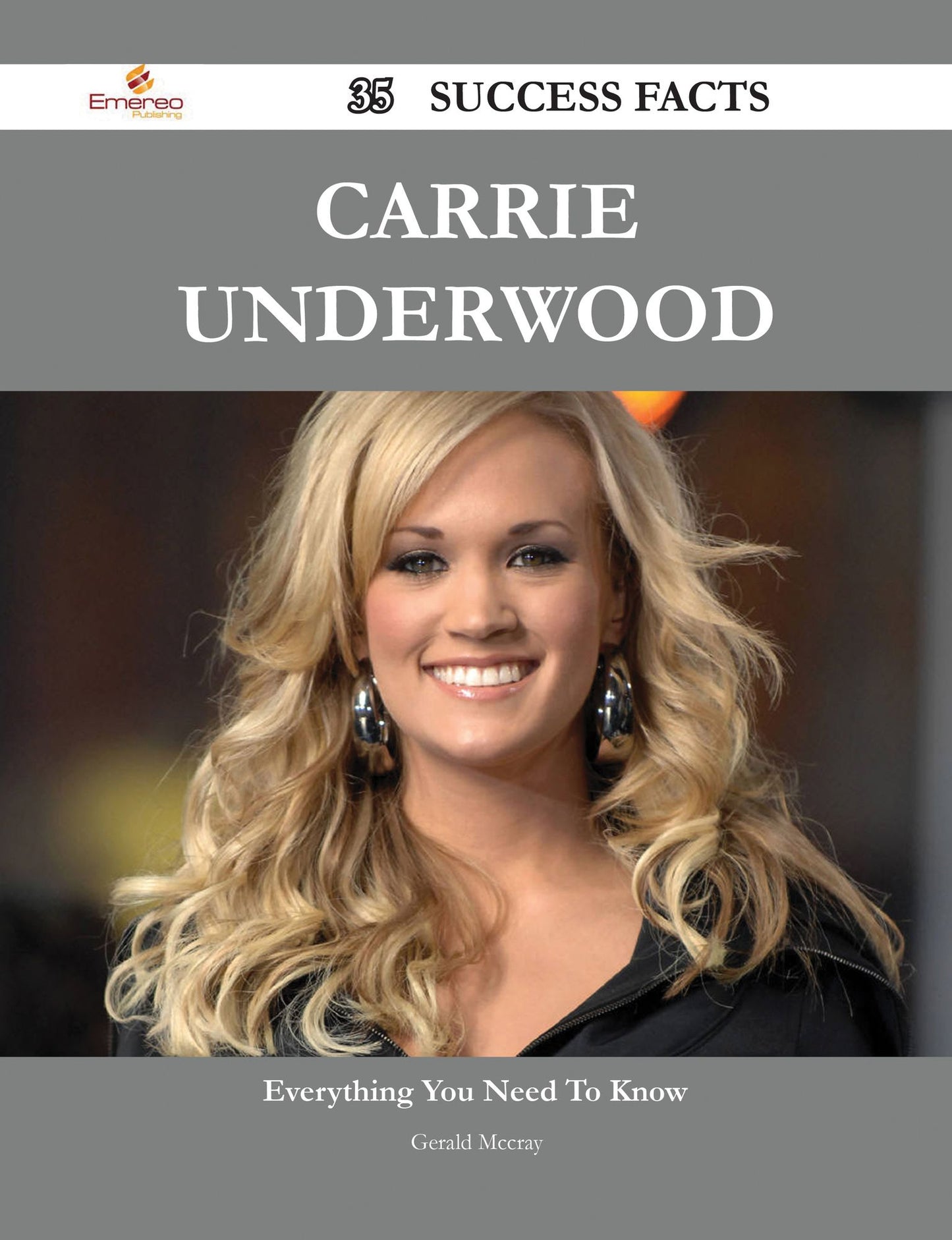 Carrie Underwood 35 Success Facts - Everything you need to know about Carrie Underwood