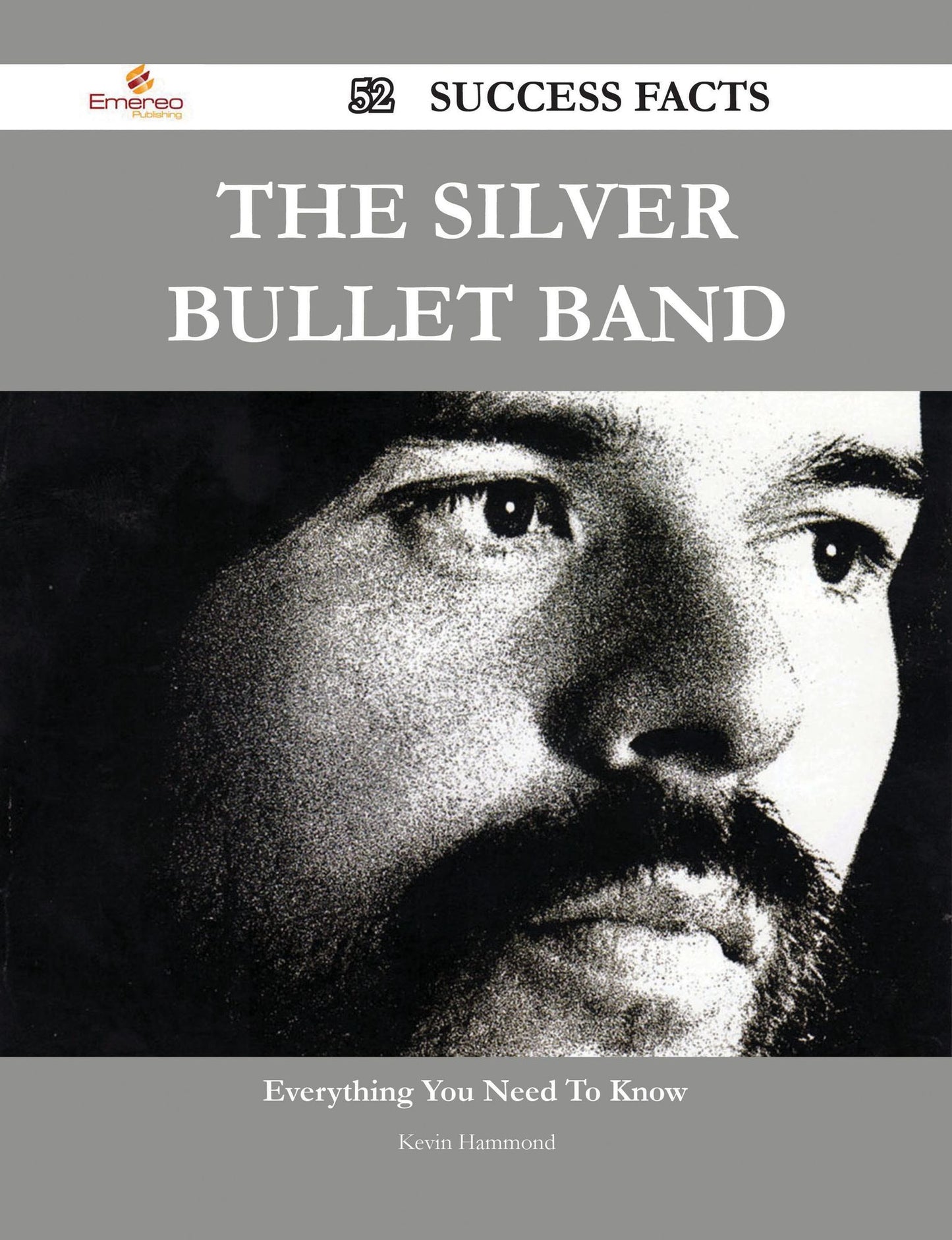The Silver Bullet Band 52 Success Facts - Everything you need to know about The Silver Bullet Band
