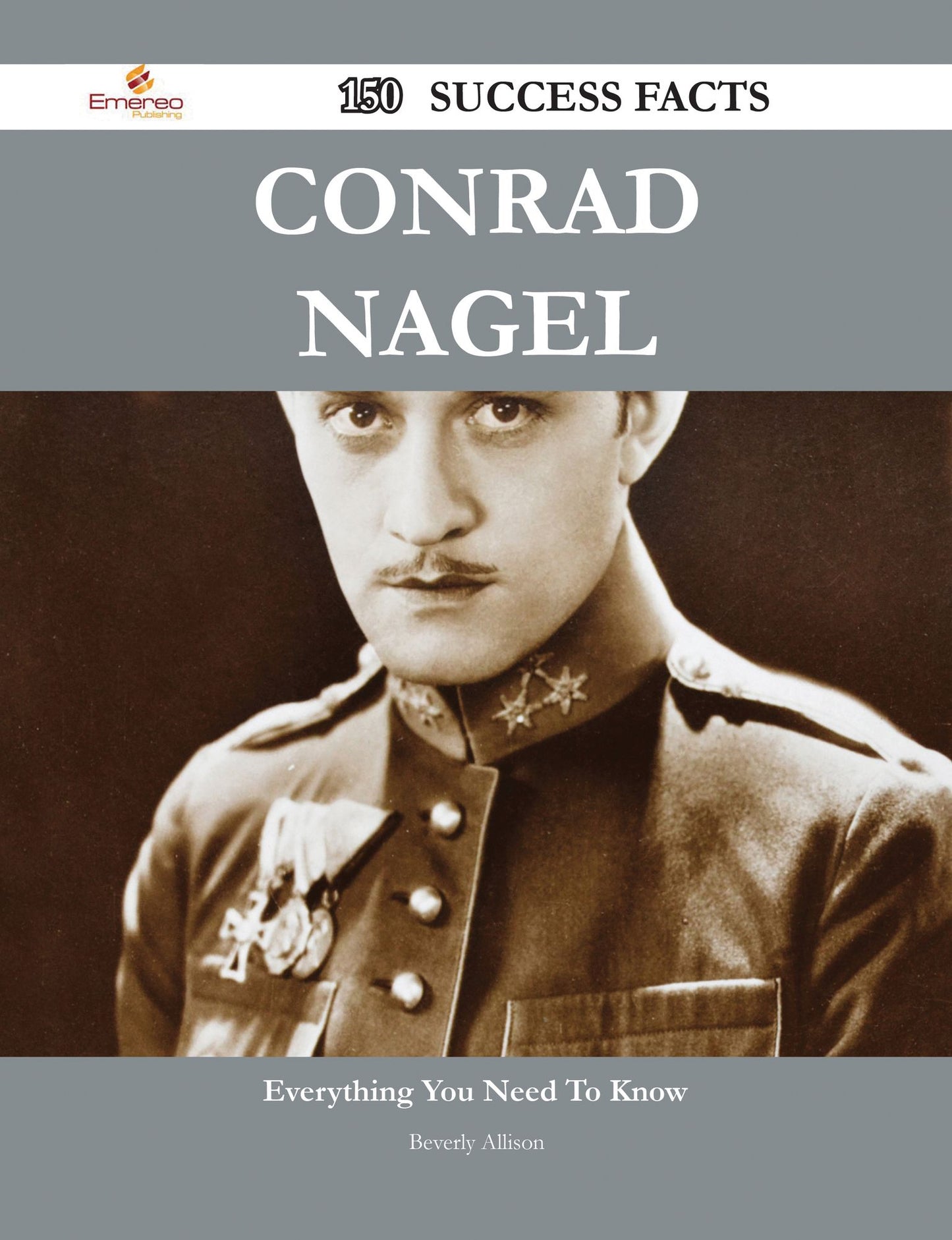Conrad Nagel 150 Success Facts - Everything you need to know about Conrad Nagel