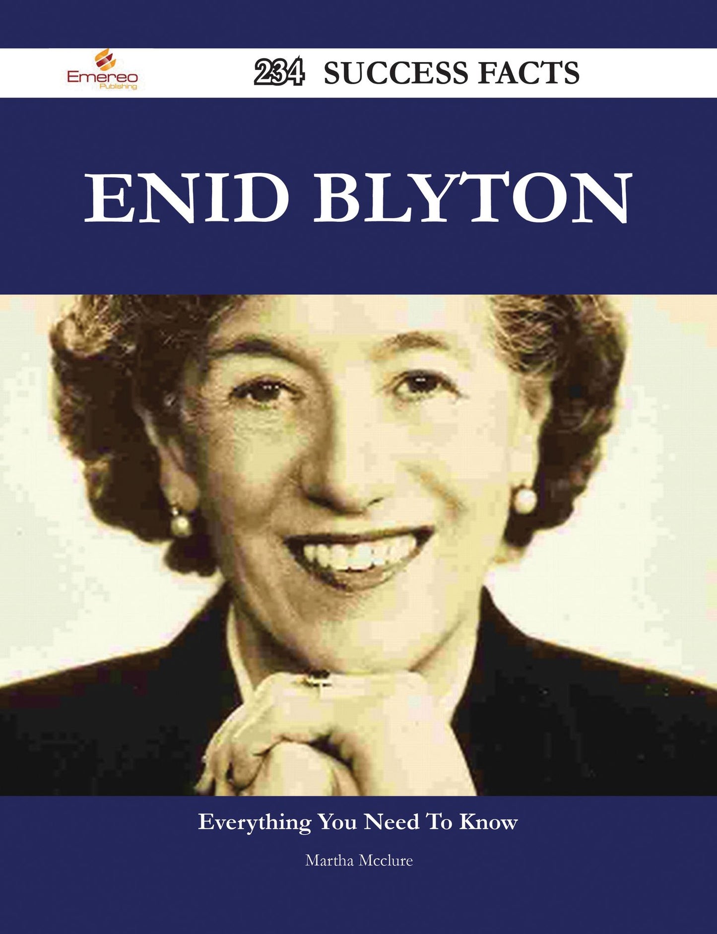 Enid Blyton 234 Success Facts - Everything you need to know about Enid Blyton