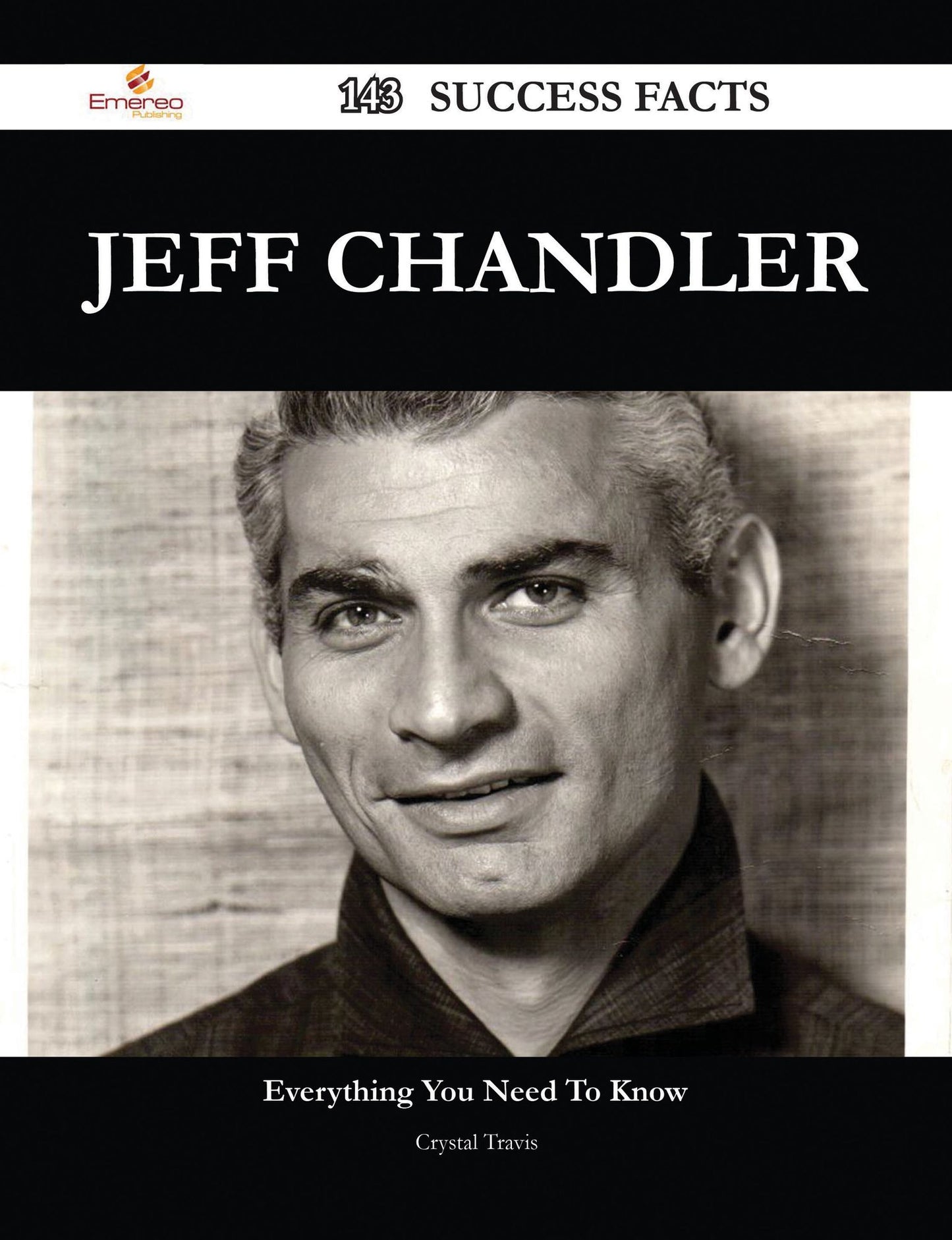 Jeff Chandler 143 Success Facts - Everything you need to know about Jeff Chandler