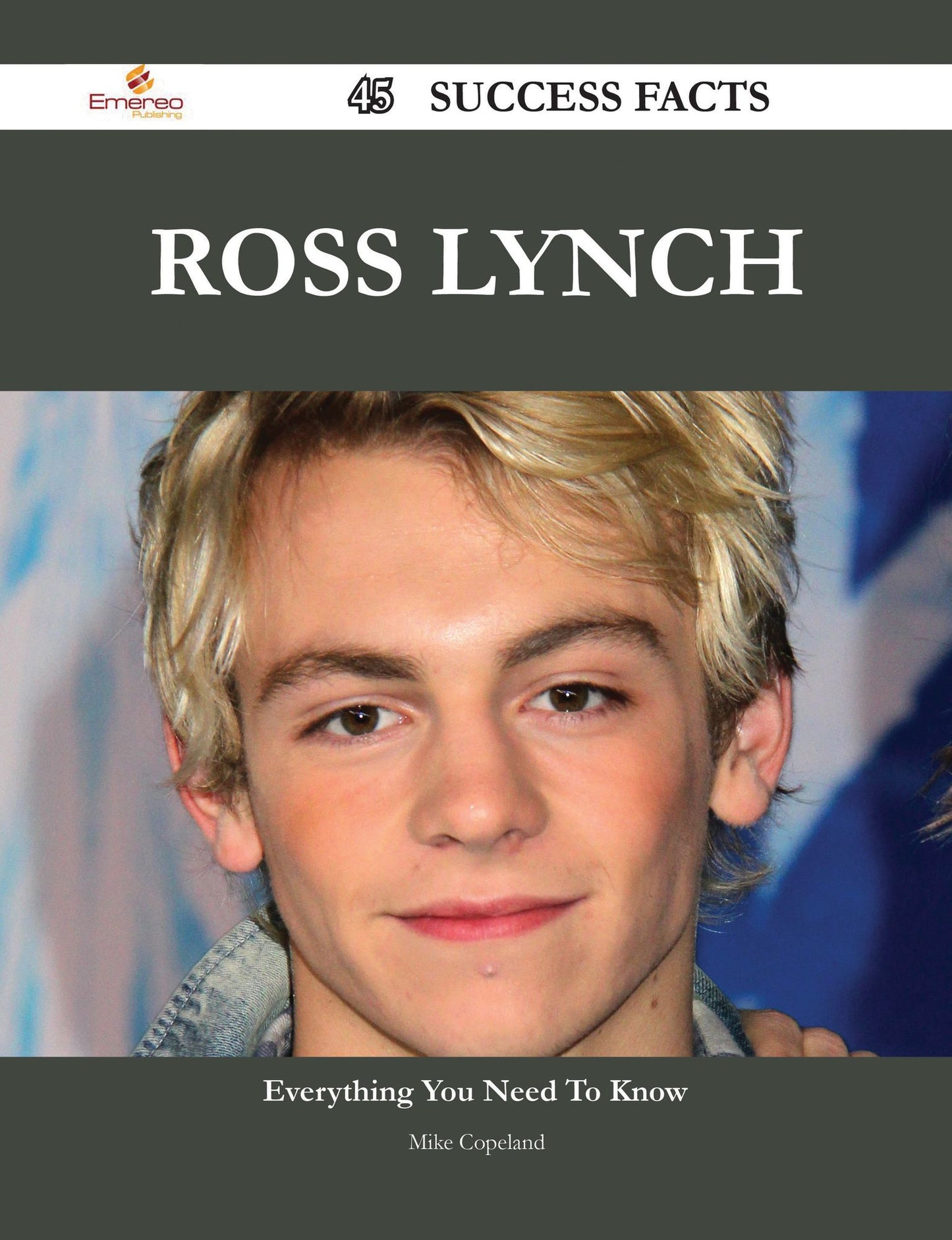 Ross Lynch 45 Success Facts - Everything you need to know about Ross Lynch