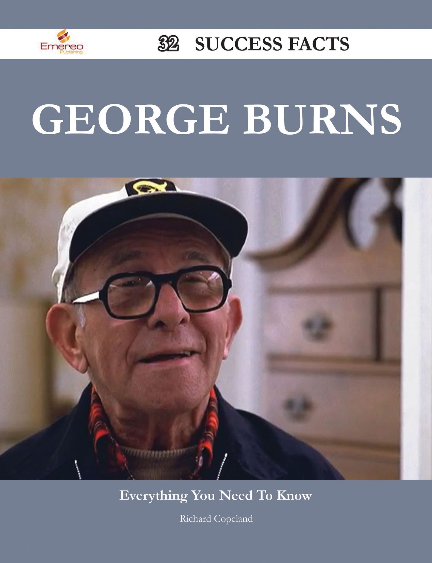 George Burns 32 Success Facts - Everything you need to know about George Burns