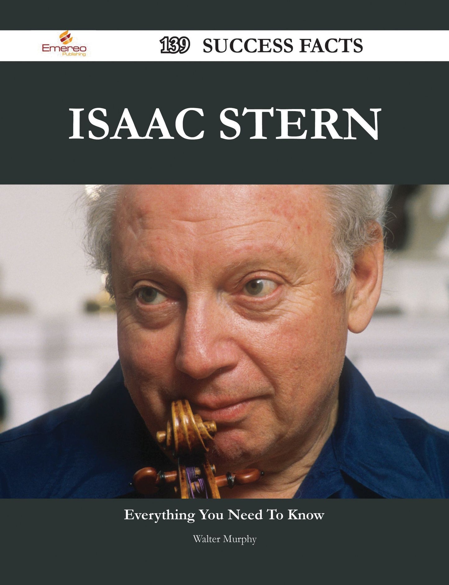 Isaac Stern 139 Success Facts - Everything you need to know about Isaac Stern