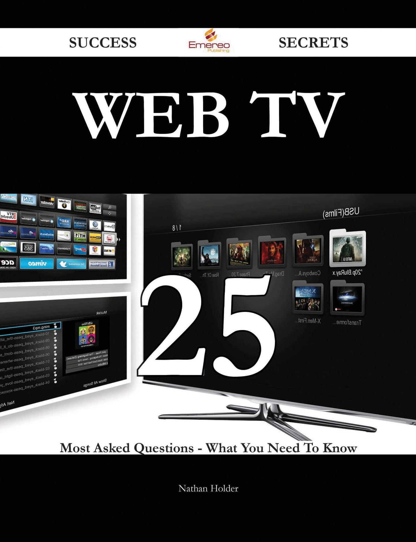 Web TV 25 Success Secrets - 25 Most Asked Questions On Web TV - What You Need To Know