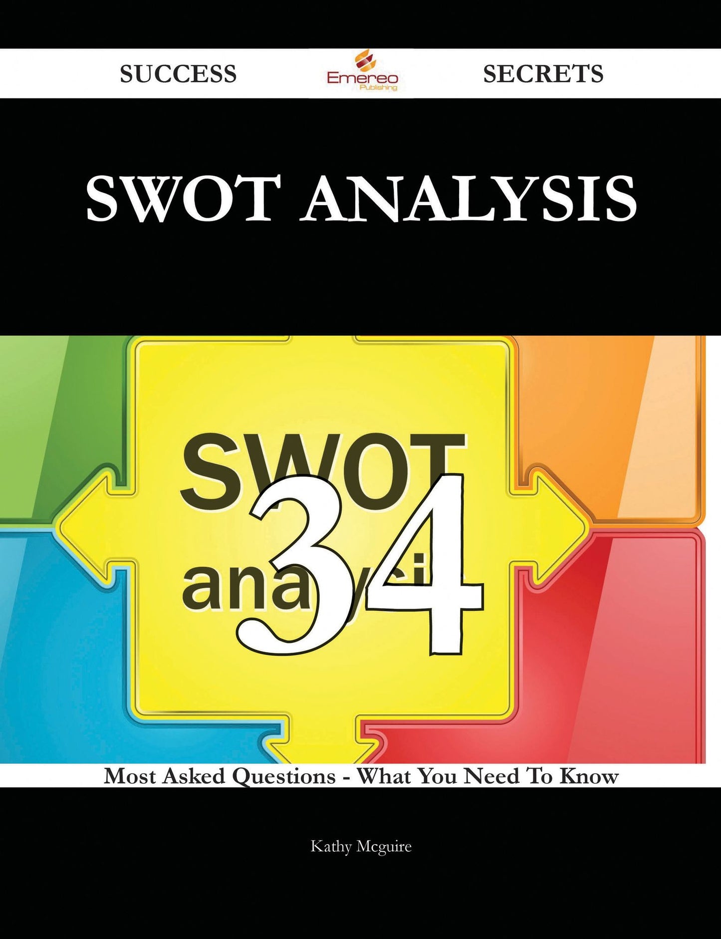 SWOT analysis 34 Success Secrets - 34 Most Asked Questions On SWOT analysis - What You Need To Know