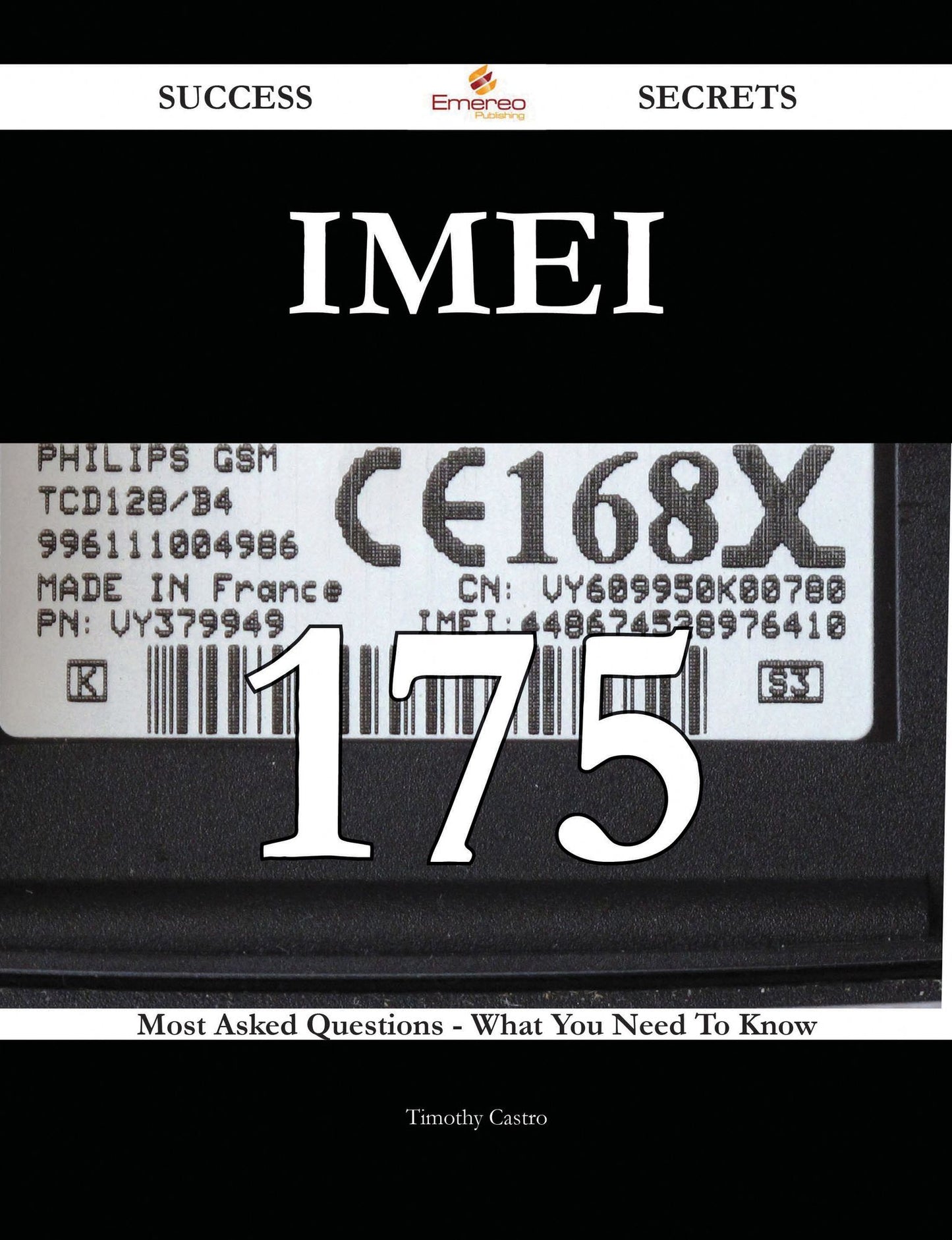 IMEI 175 Success Secrets - 175 Most Asked Questions On IMEI - What You Need To Know