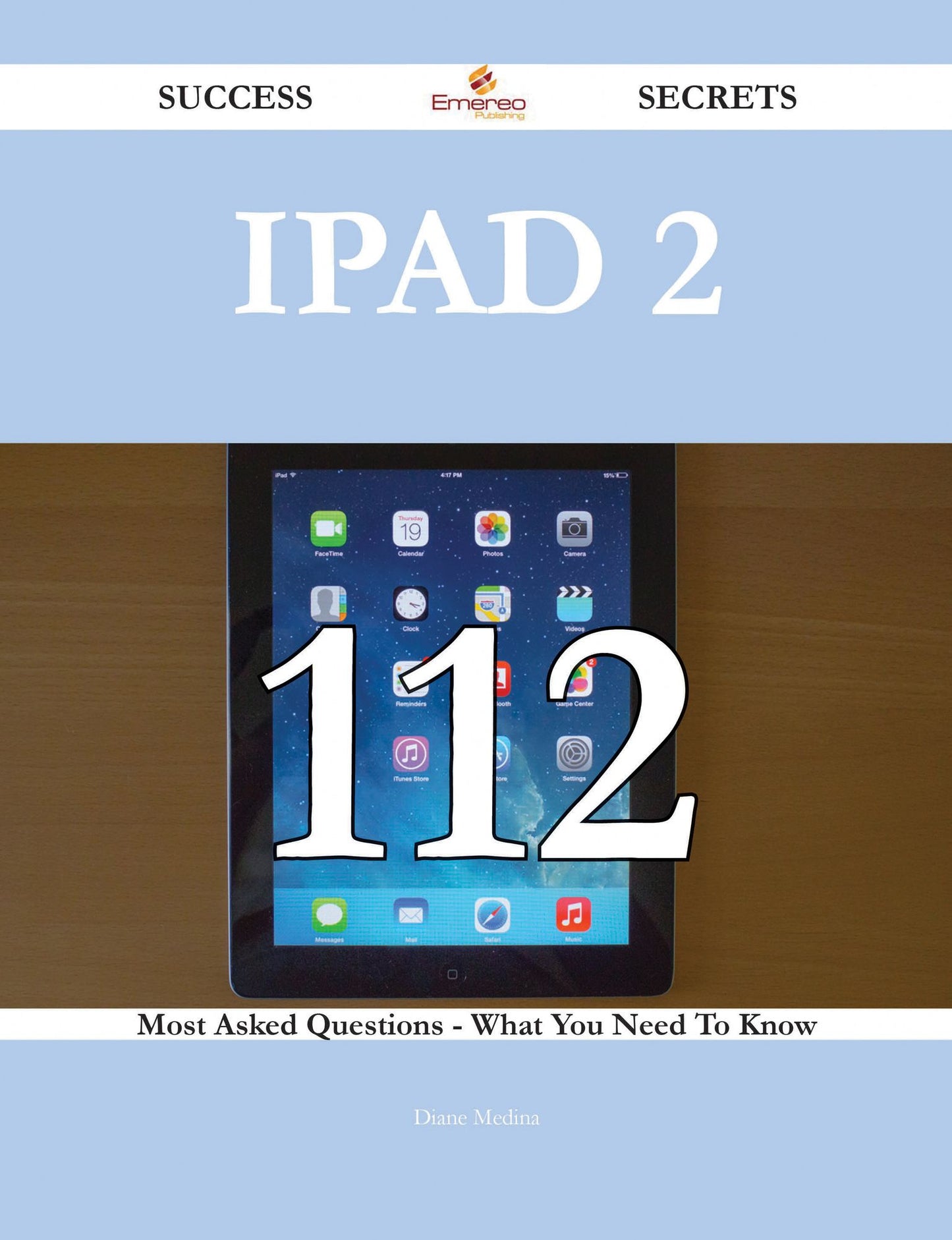 IPad 2 112 Success Secrets - 112 Most Asked Questions On IPad 2 - What You Need To Know
