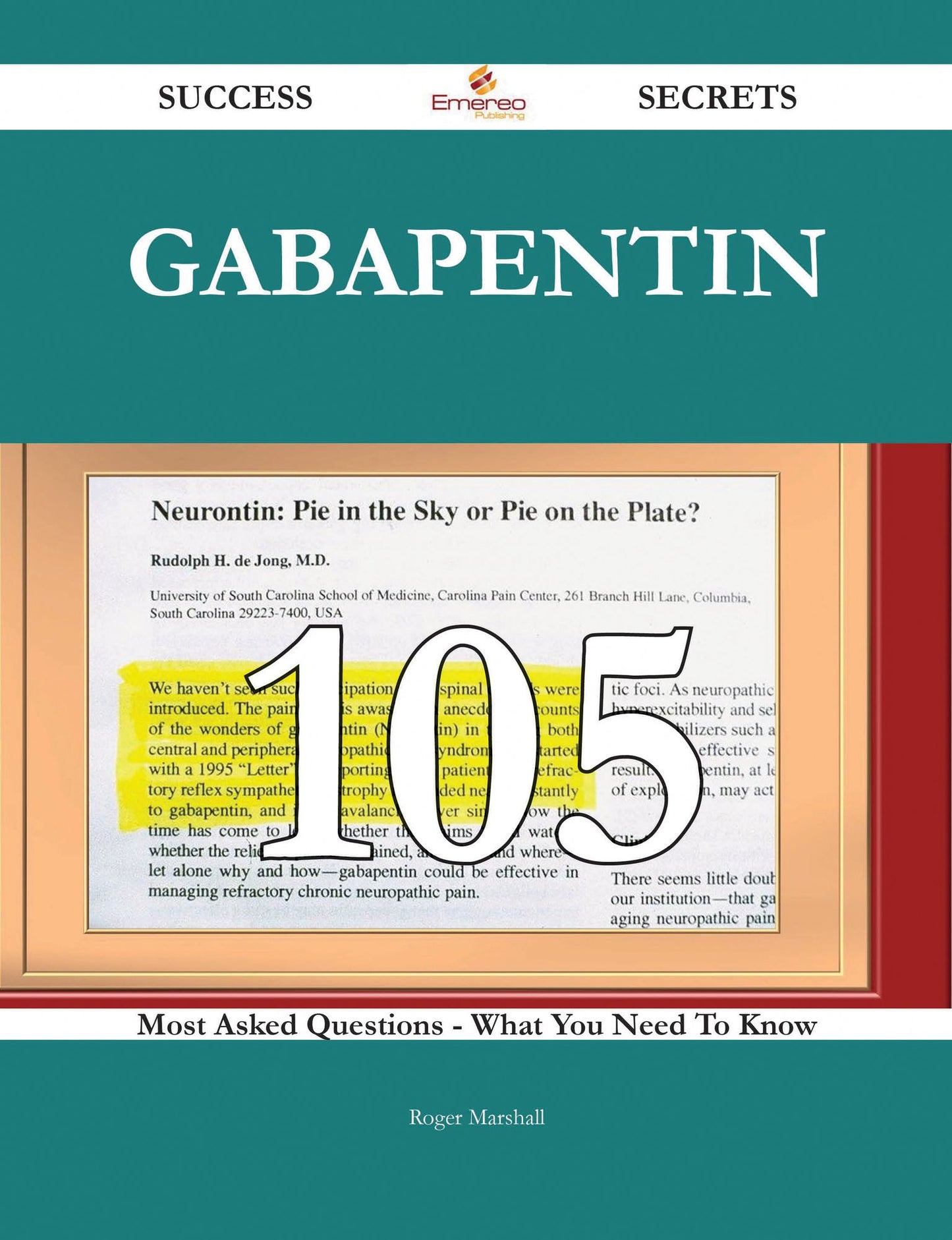 Gabapentin 105 Success Secrets - 105 Most Asked Questions On Gabapentin - What You Need To Know