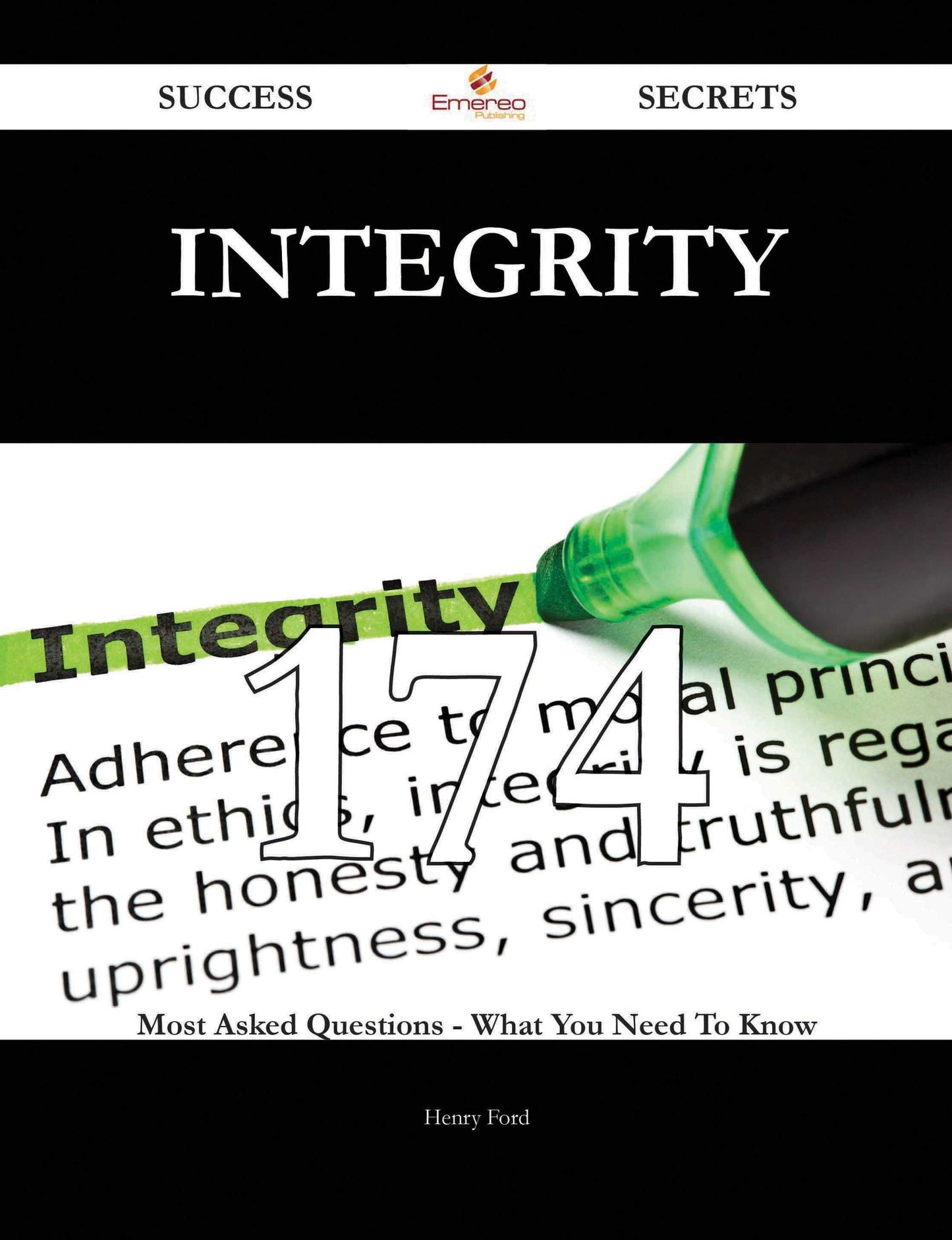 Integrity 174 Success Secrets - 174 Most Asked Questions On Integrity - What You Need To Know