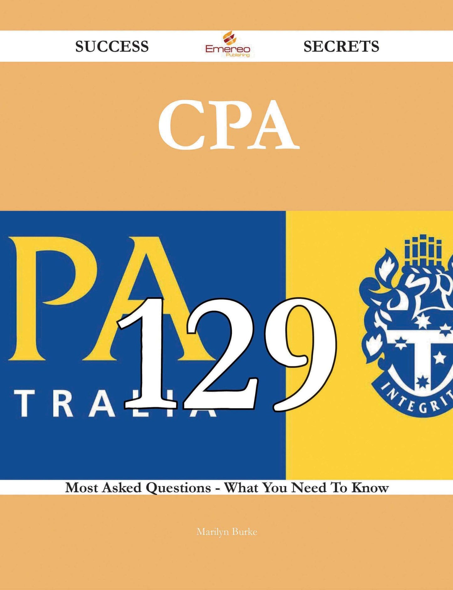 CPA 129 Success Secrets - 129 Most Asked Questions On CPA - What You Need To Know