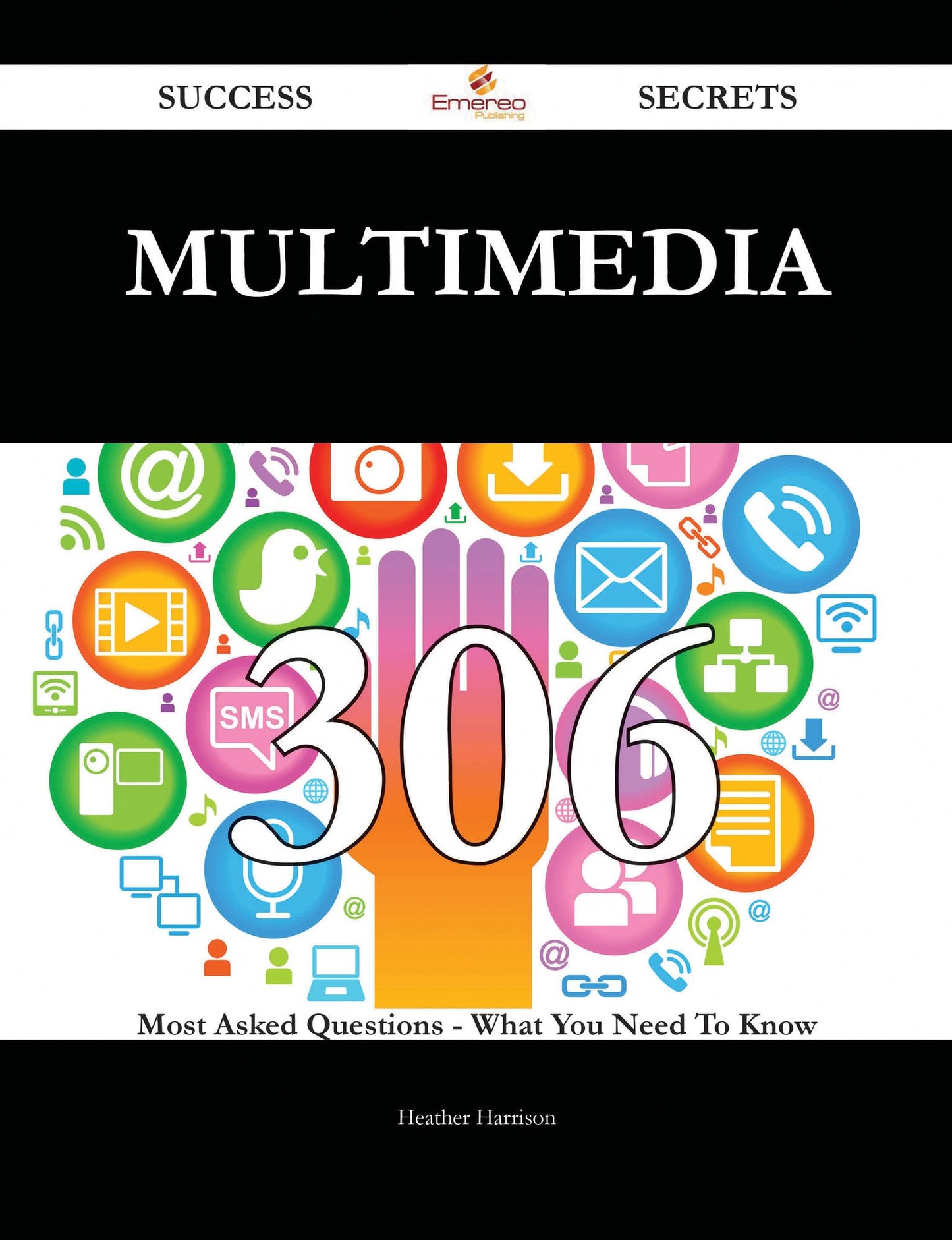 Multimedia 306 Success Secrets - 306 Most Asked Questions On Multimedia - What You Need To Know