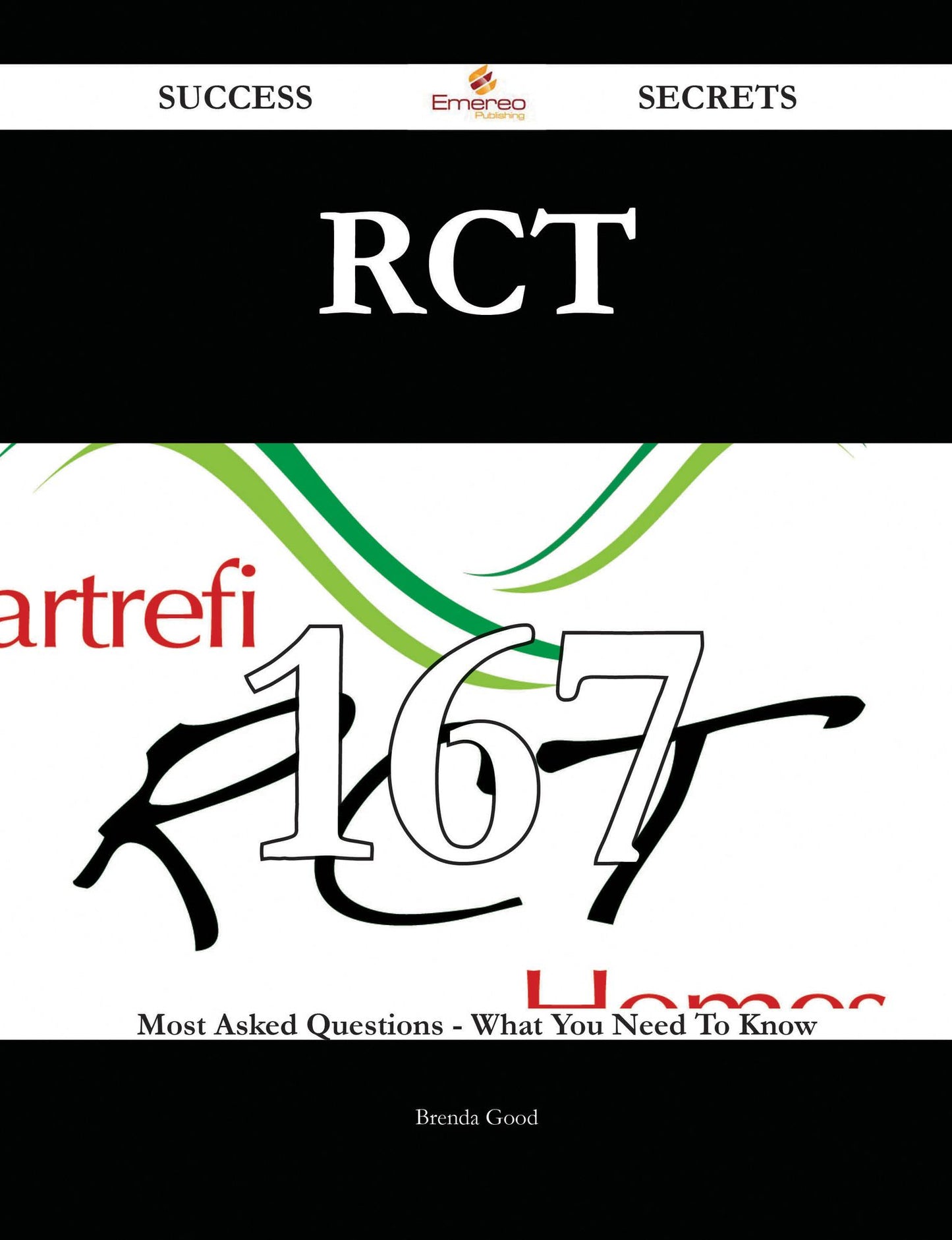 RCT 167 Success Secrets - 167 Most Asked Questions On RCT - What You Need To Know