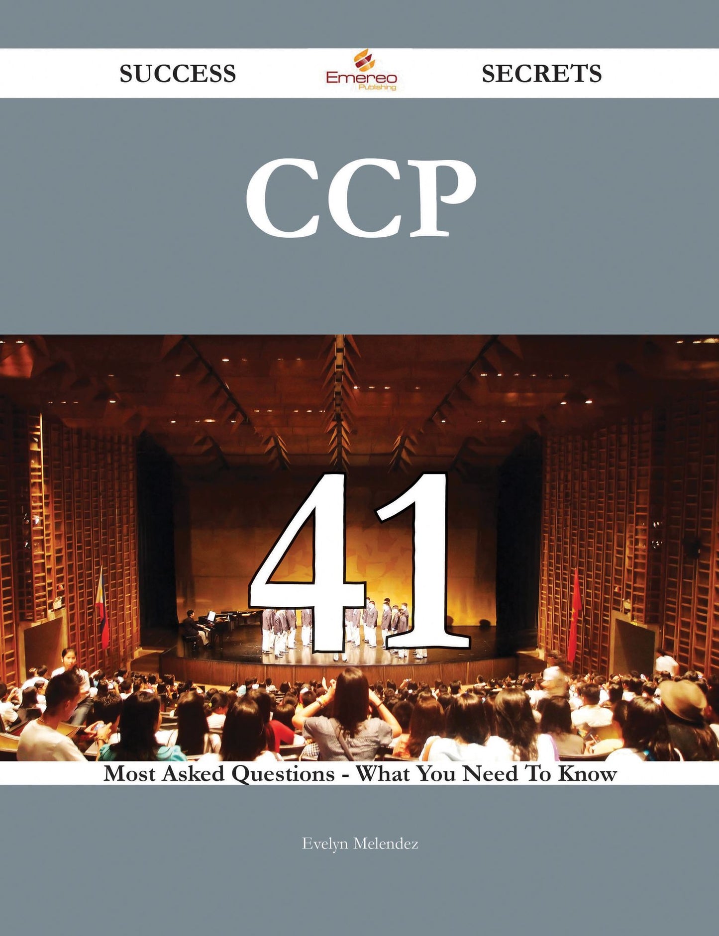 CCP 41 Success Secrets - 41 Most Asked Questions On CCP - What You Need To Know