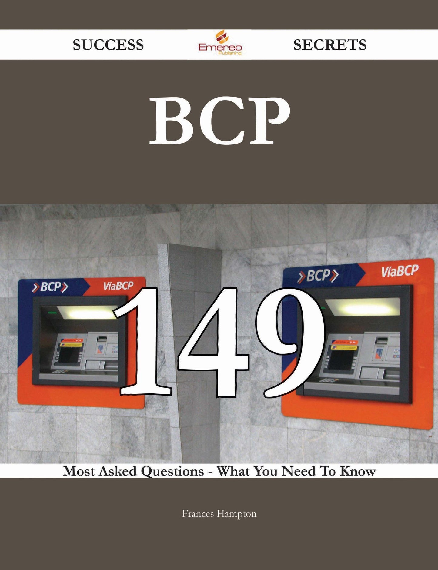 BCP 149 Success Secrets - 149 Most Asked Questions On BCP - What You Need To Know
