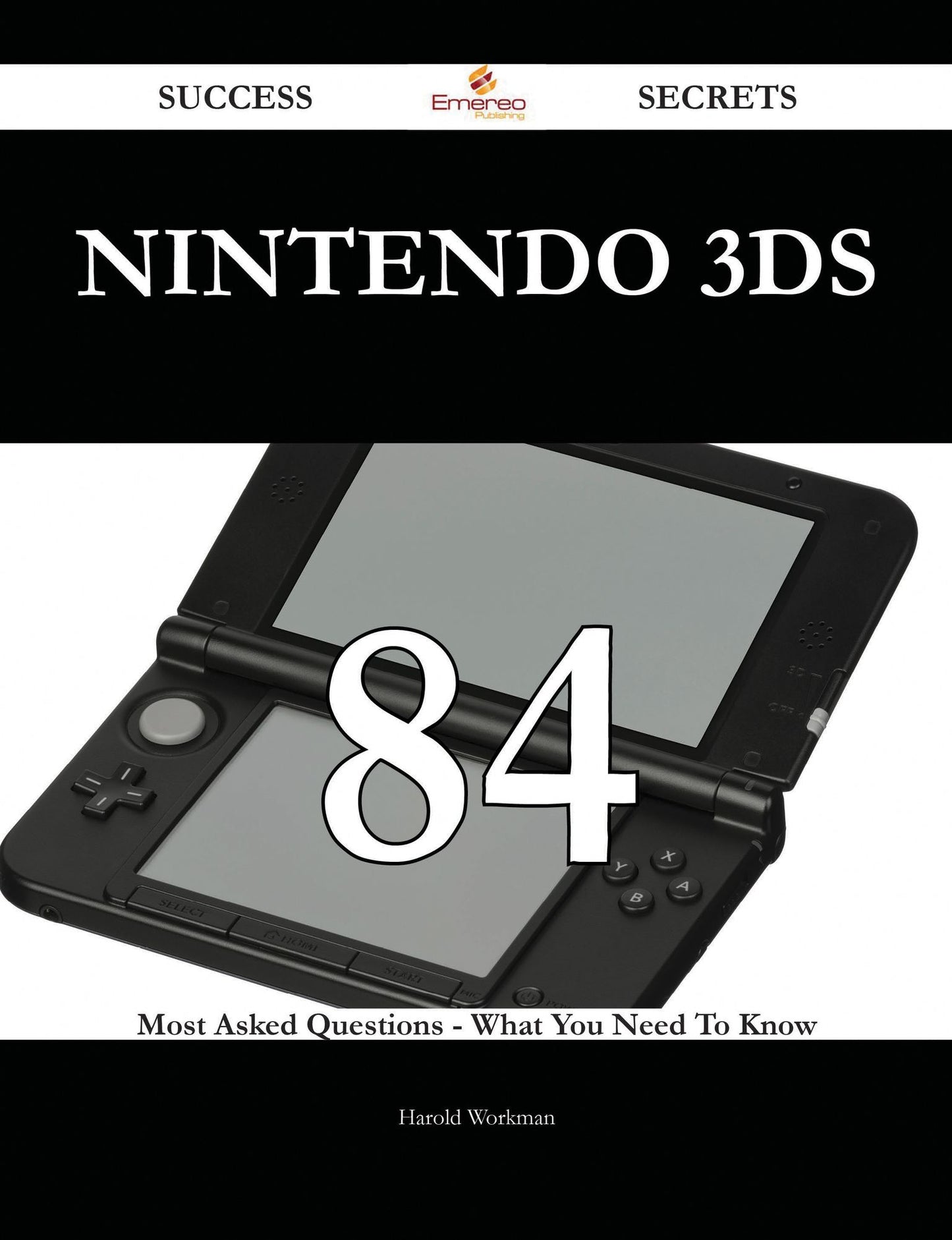 Nintendo 3DS 84 Success Secrets - 84 Most Asked Questions On Nintendo 3DS - What You Need To Know