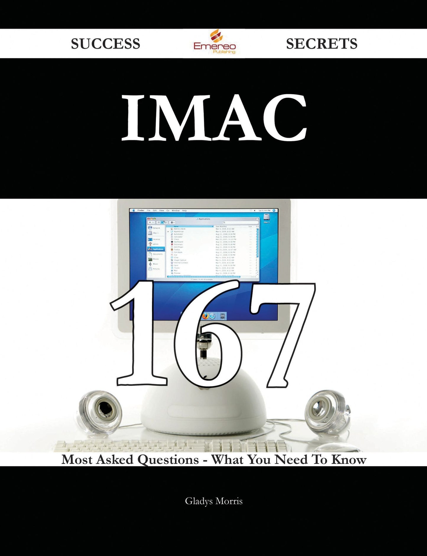 IMac 167 Success Secrets - 167 Most Asked Questions On IMac - What You Need To Know