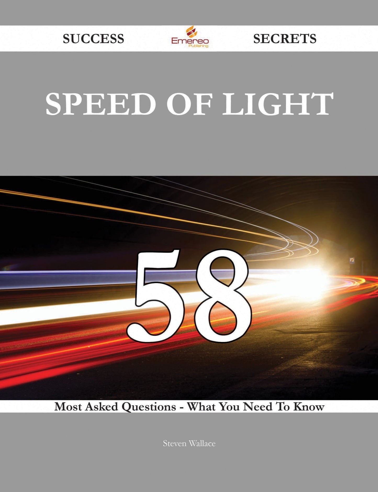 Speed of light 58 Success Secrets - 58 Most Asked Questions On Speed of light - What You Need To Know