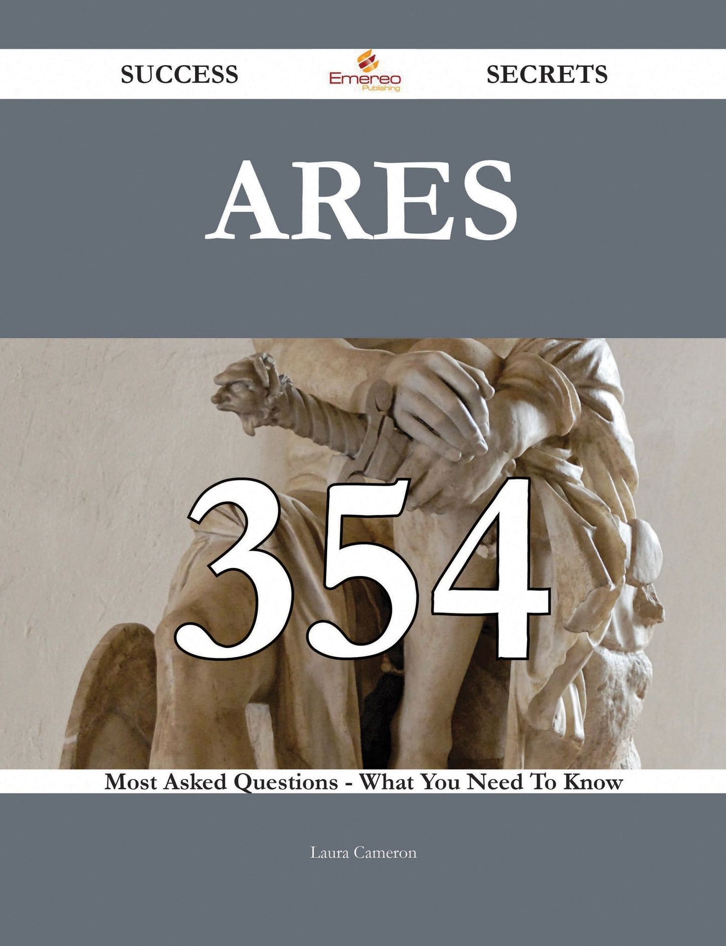 Ares 354 Success Secrets - 354 Most Asked Questions On Ares - What You Need To Know