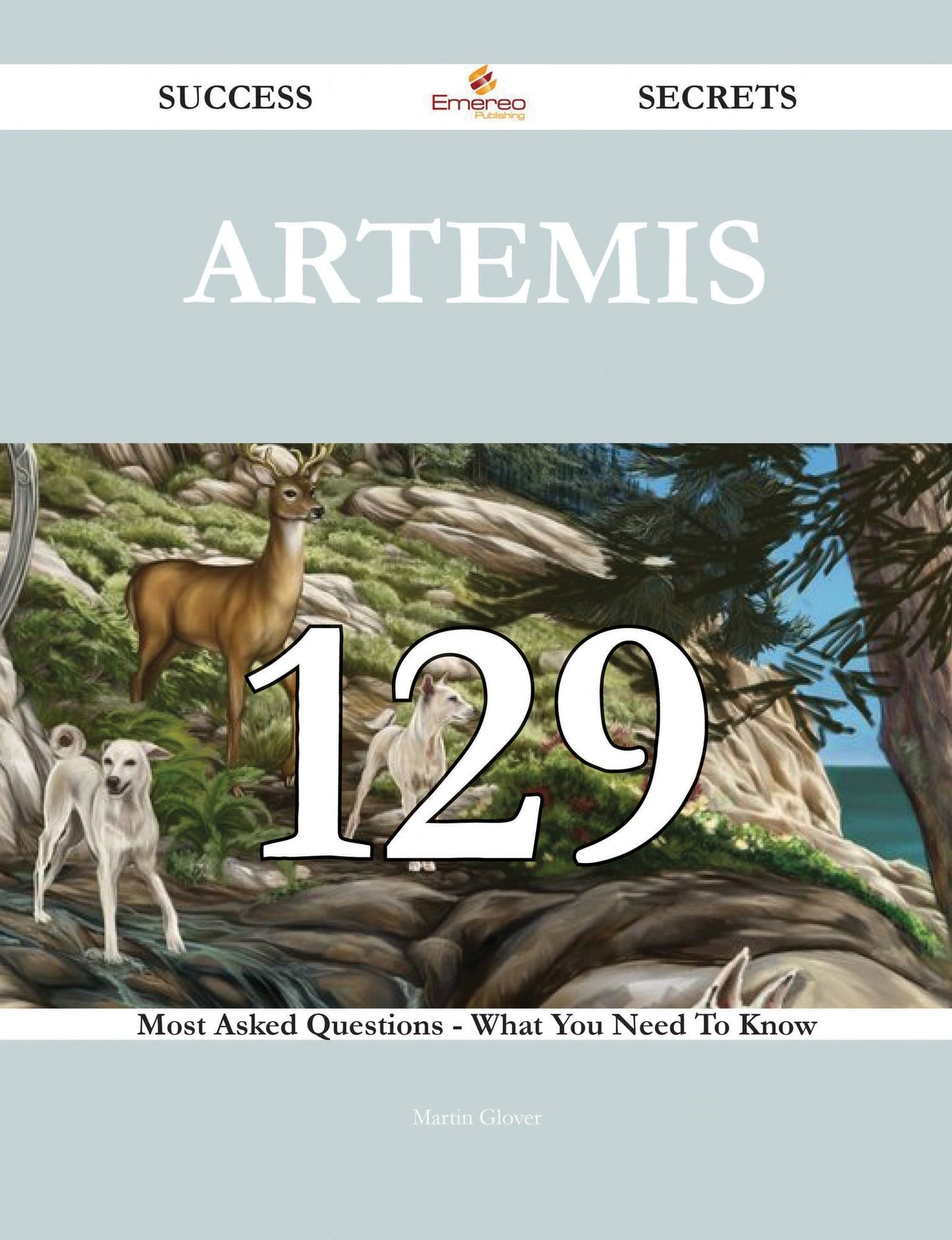 Artemis 129 Success Secrets - 129 Most Asked Questions On Artemis - What You Need To Know