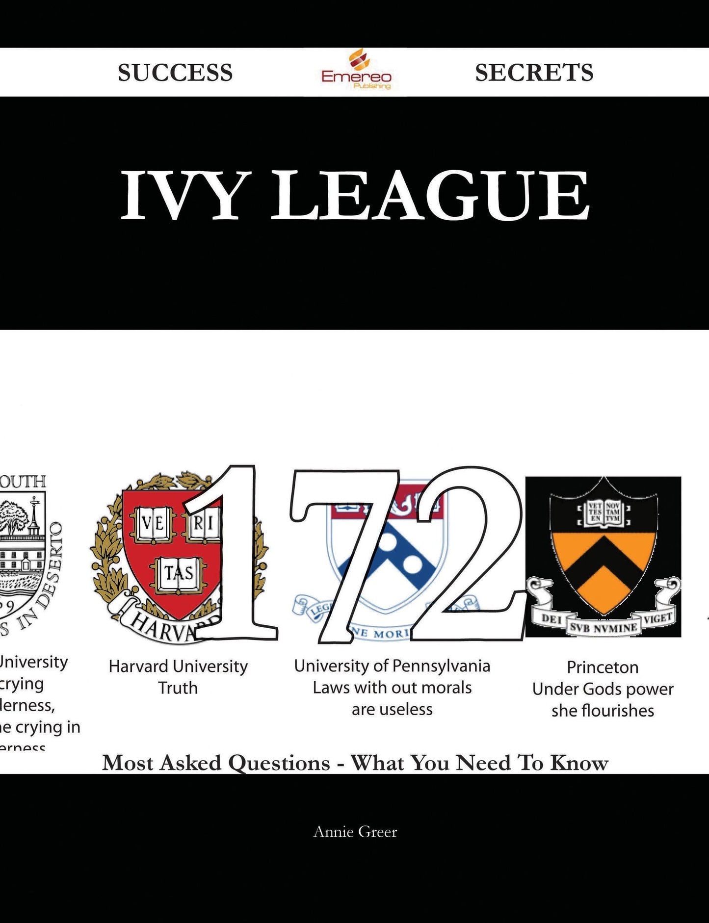 Ivy League 172 Success Secrets - 172 Most Asked Questions On Ivy League - What You Need To Know