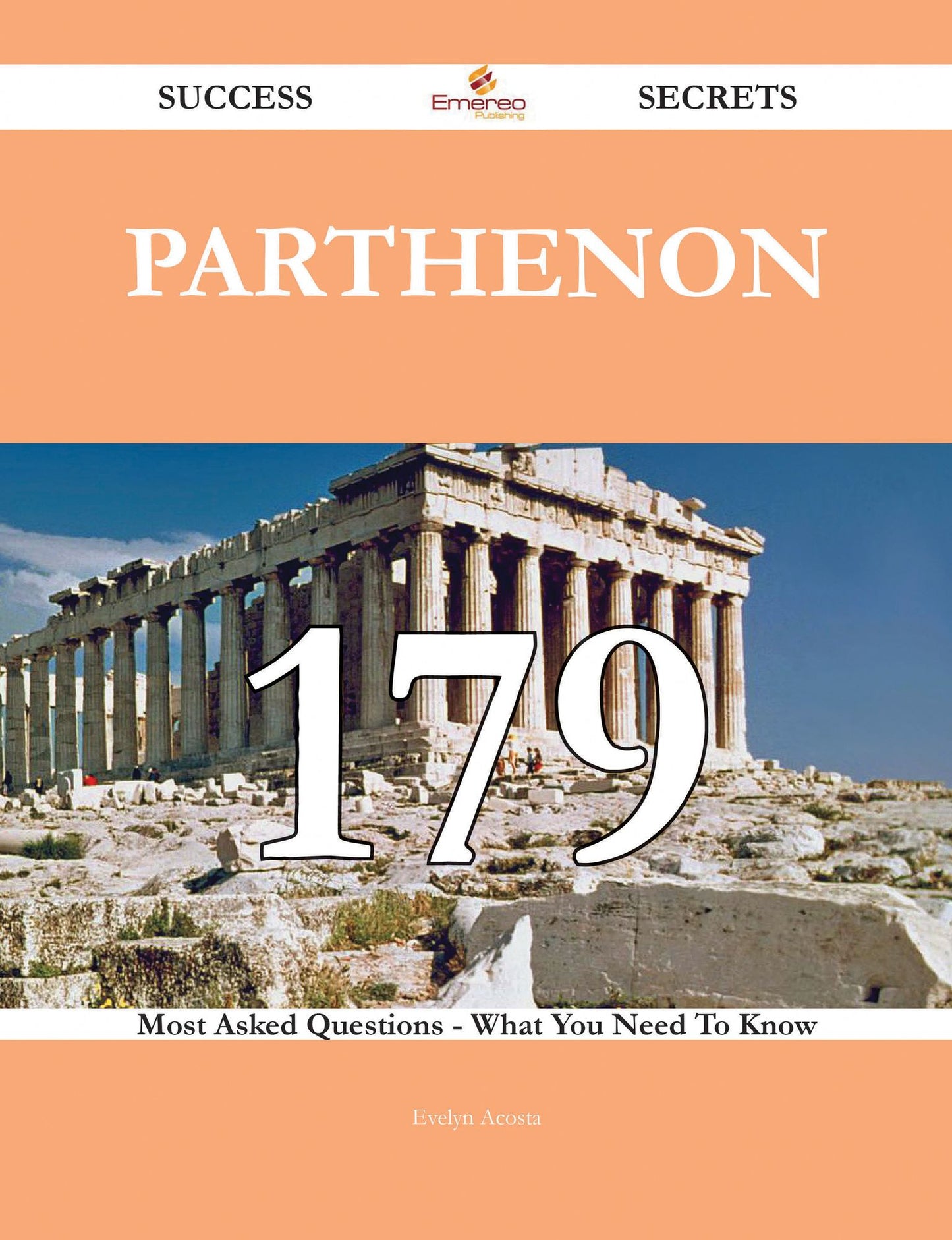 Parthenon 179 Success Secrets - 179 Most Asked Questions On Parthenon - What You Need To Know