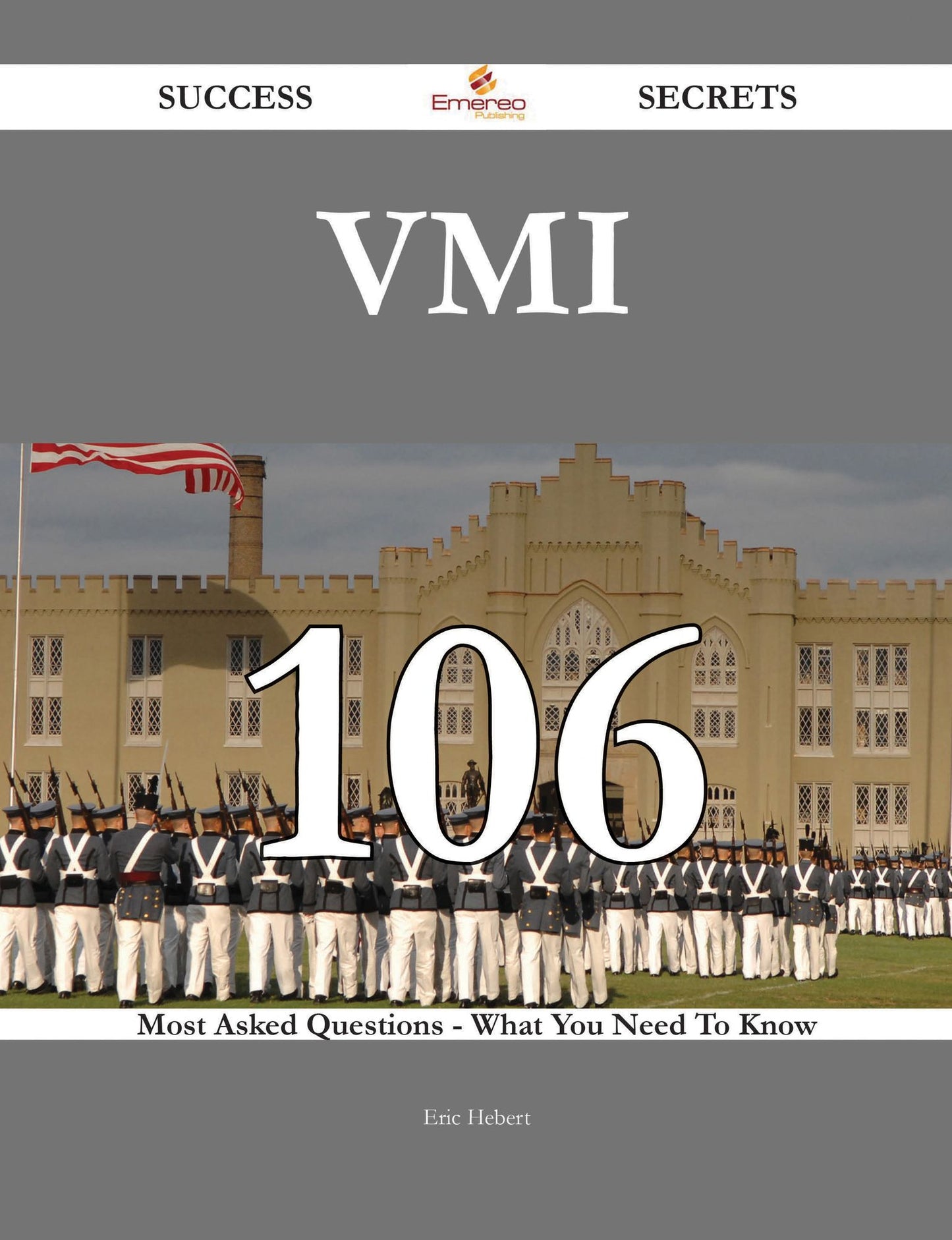 VMI 106 Success Secrets - 106 Most Asked Questions On VMI - What You Need To Know
