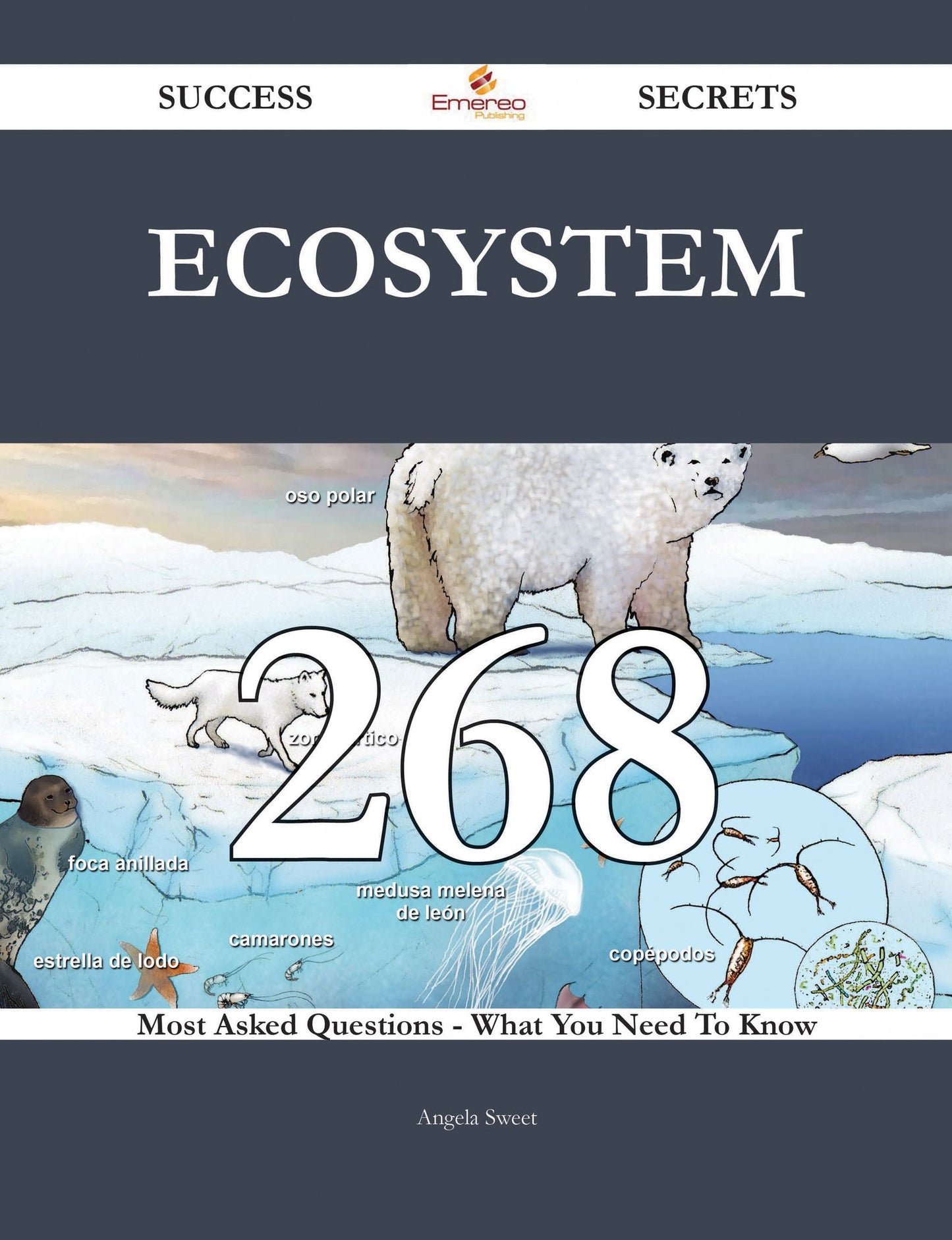 Ecosystem 268 Success Secrets - 268 Most Asked Questions On Ecosystem - What You Need To Know