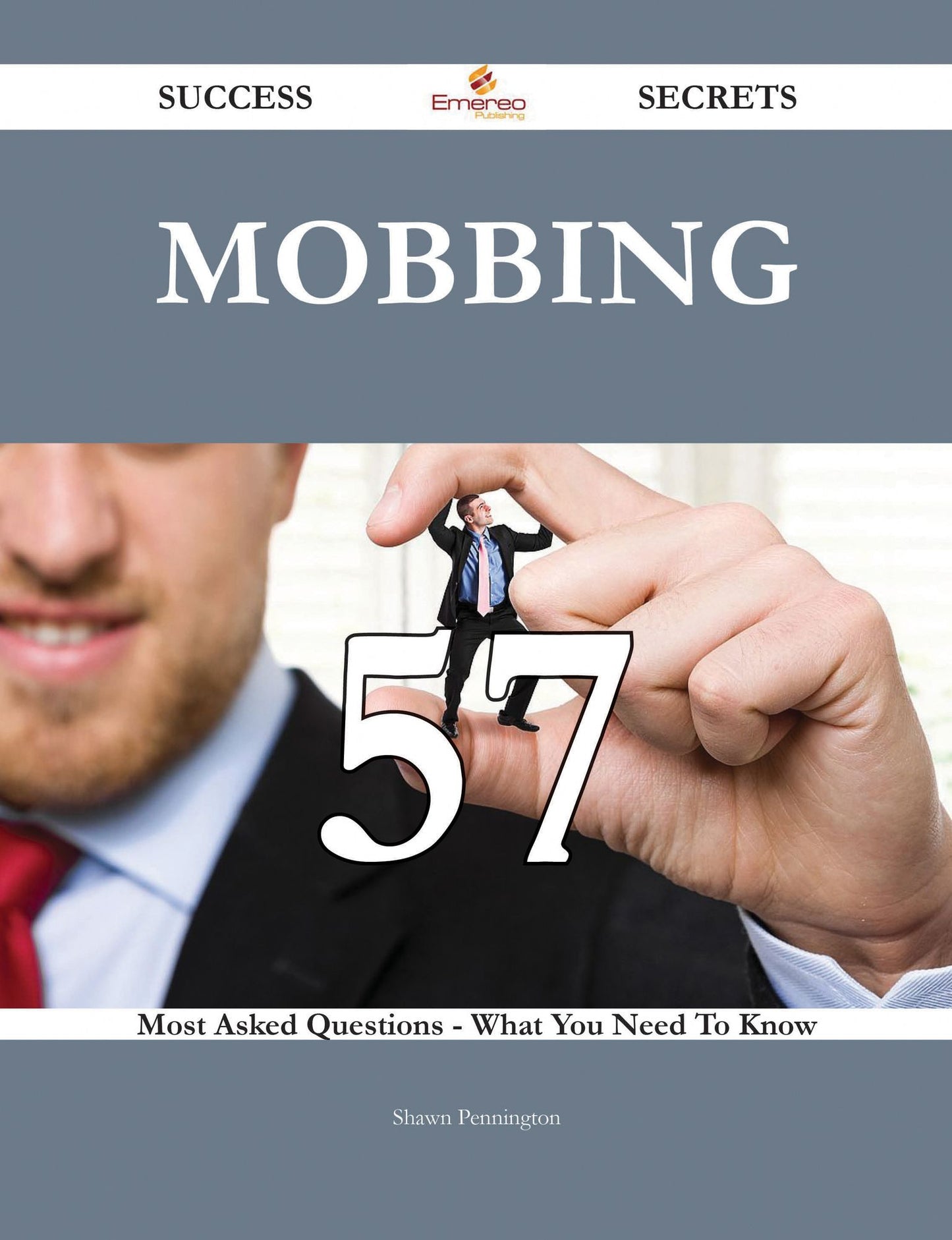 Mobbing 57 Success Secrets - 57 Most Asked Questions On Mobbing - What You Need To Know