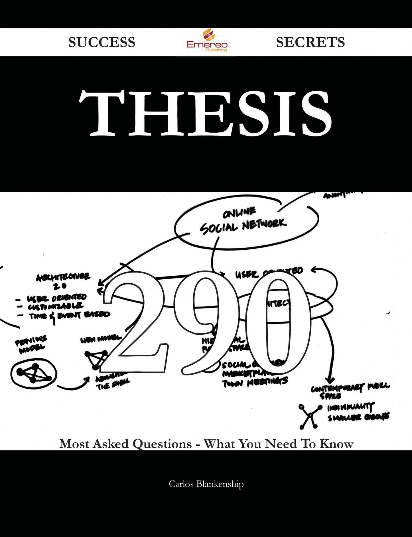 Thesis 290 Success Secrets - 290 Most Asked Questions On Thesis - What You Need To Know