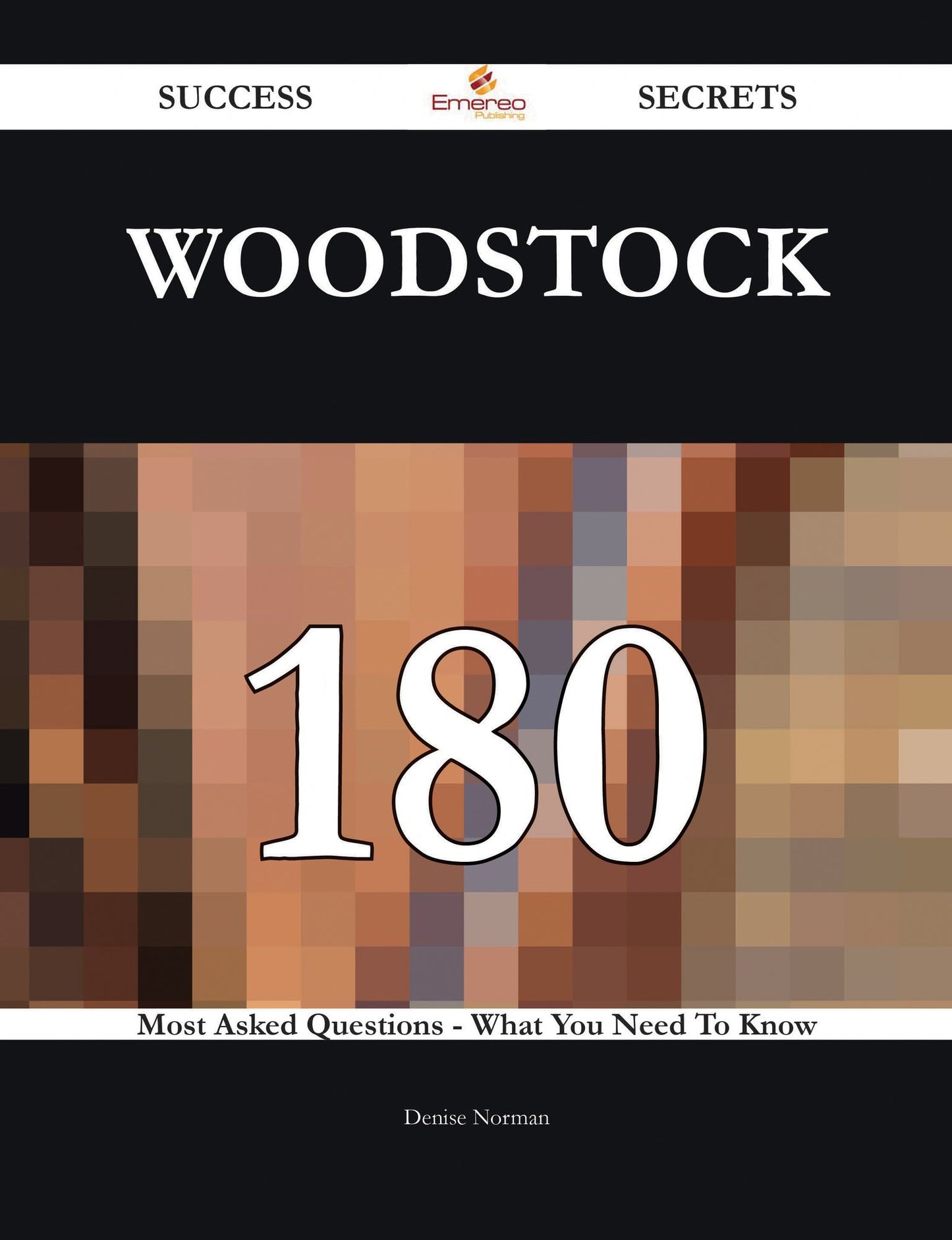 Woodstock 180 Success Secrets - 180 Most Asked Questions On Woodstock - What You Need To Know