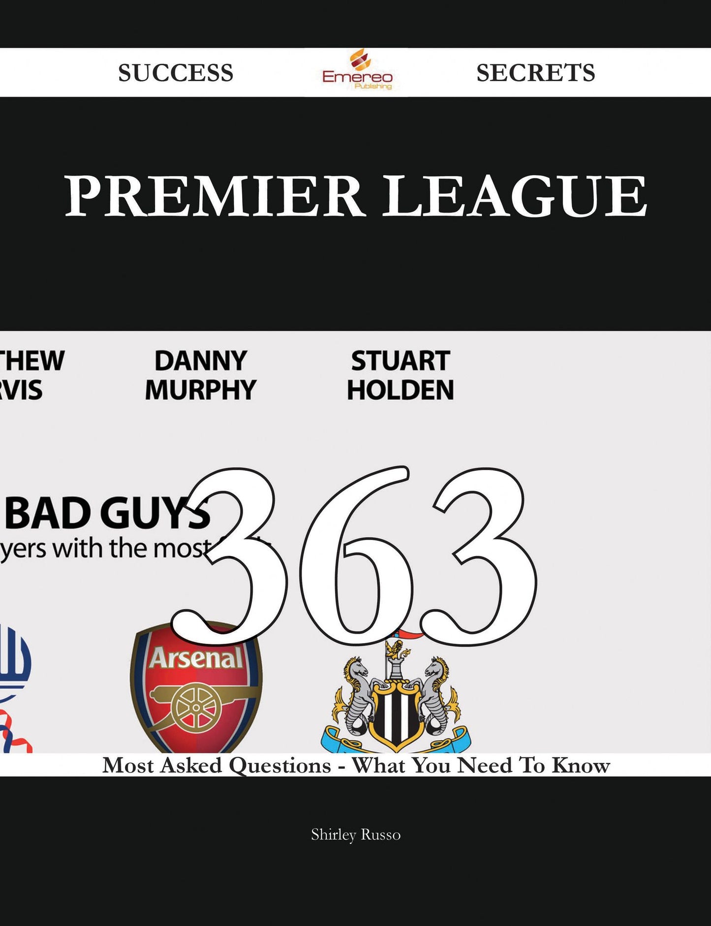 Premier League 363 Success Secrets - 363 Most Asked Questions On Premier League - What You Need To Know