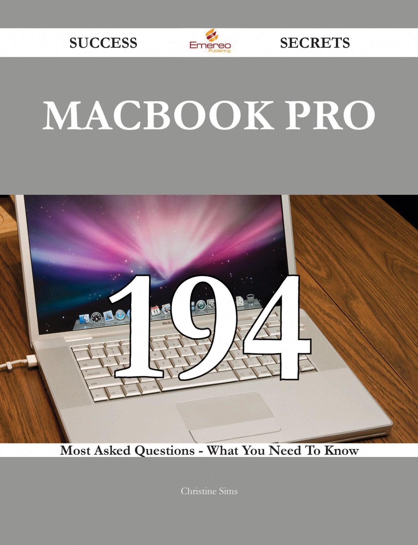 MacBook Pro 194 Success Secrets - 194 Most Asked Questions On MacBook Pro - What You Need To Know