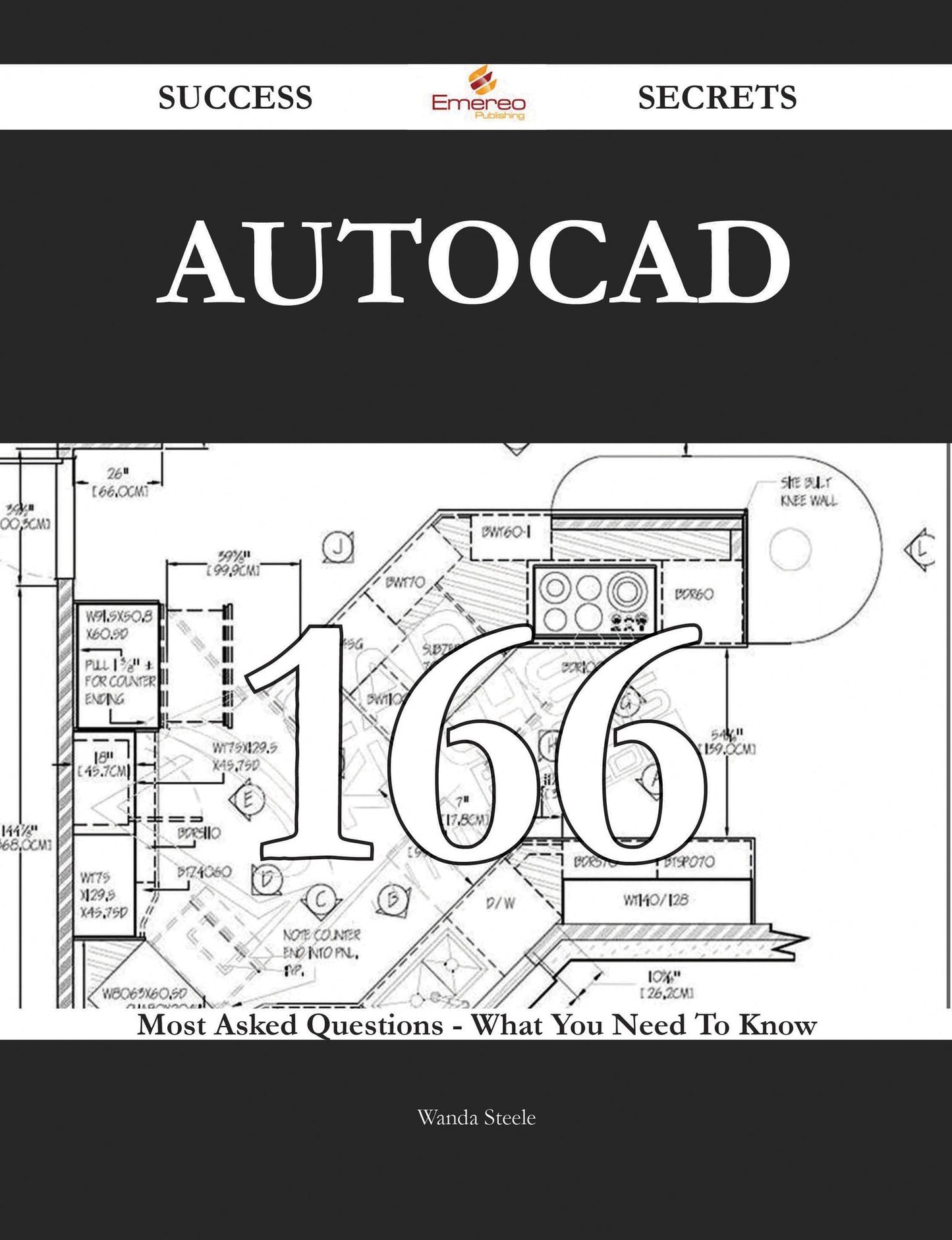 AutoCAD 166 Success Secrets - 166 Most Asked Questions On AutoCAD - What You Need To Know