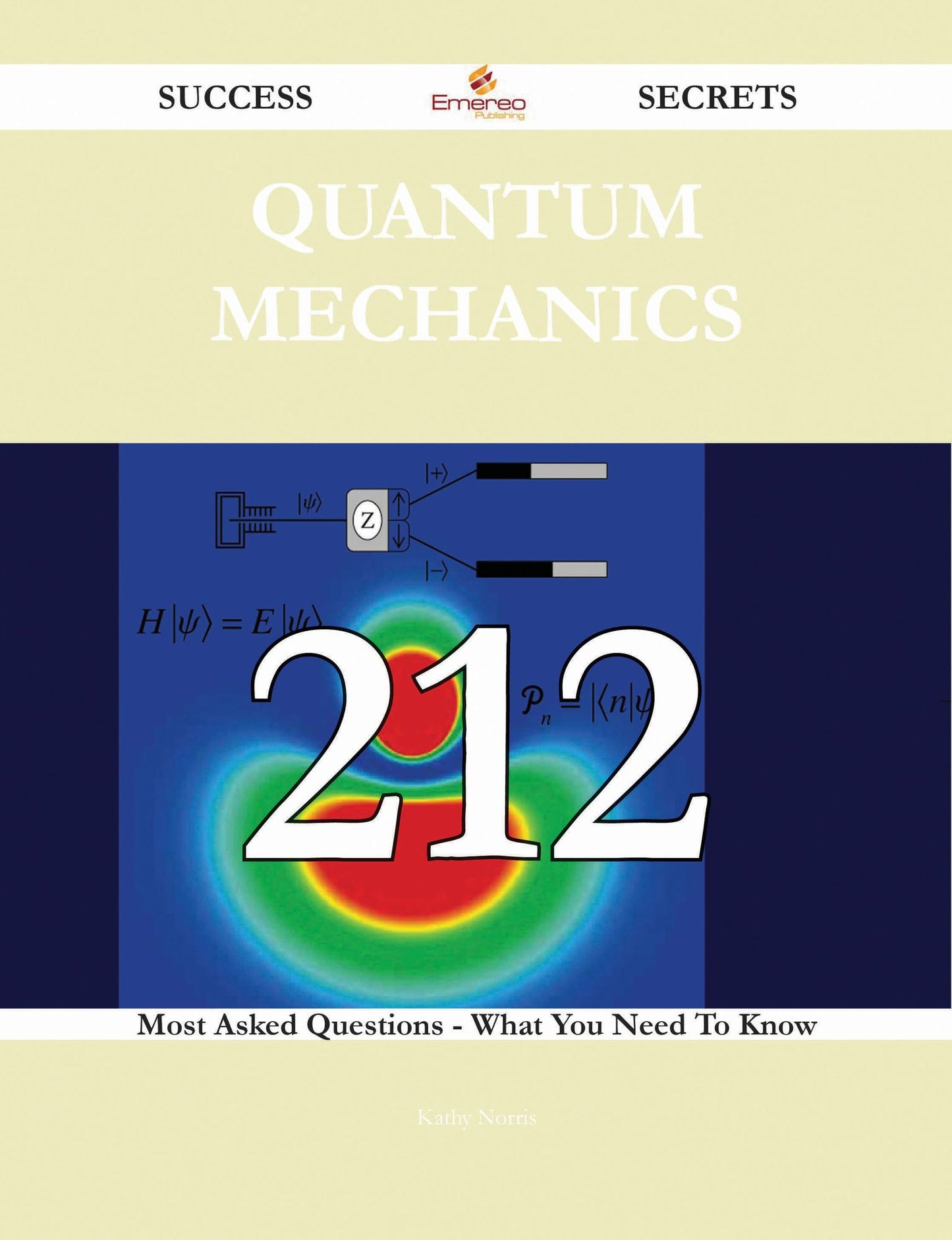 Quantum mechanics 212 Success Secrets - 212 Most Asked Questions On Quantum mechanics - What You Need To Know