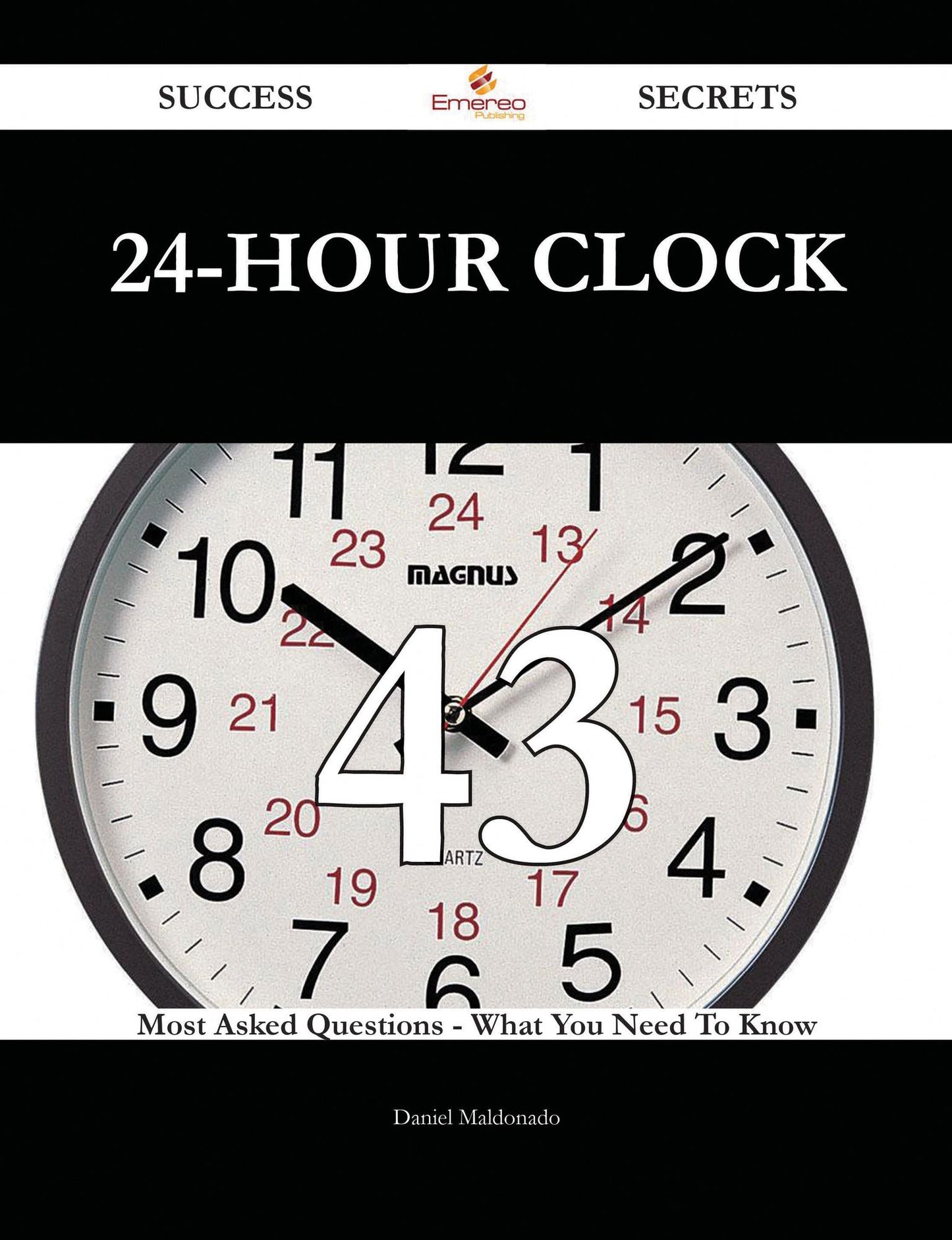 24-hour clock 43 Success Secrets - 43 Most Asked Questions On 24-hour clock - What You Need To Know